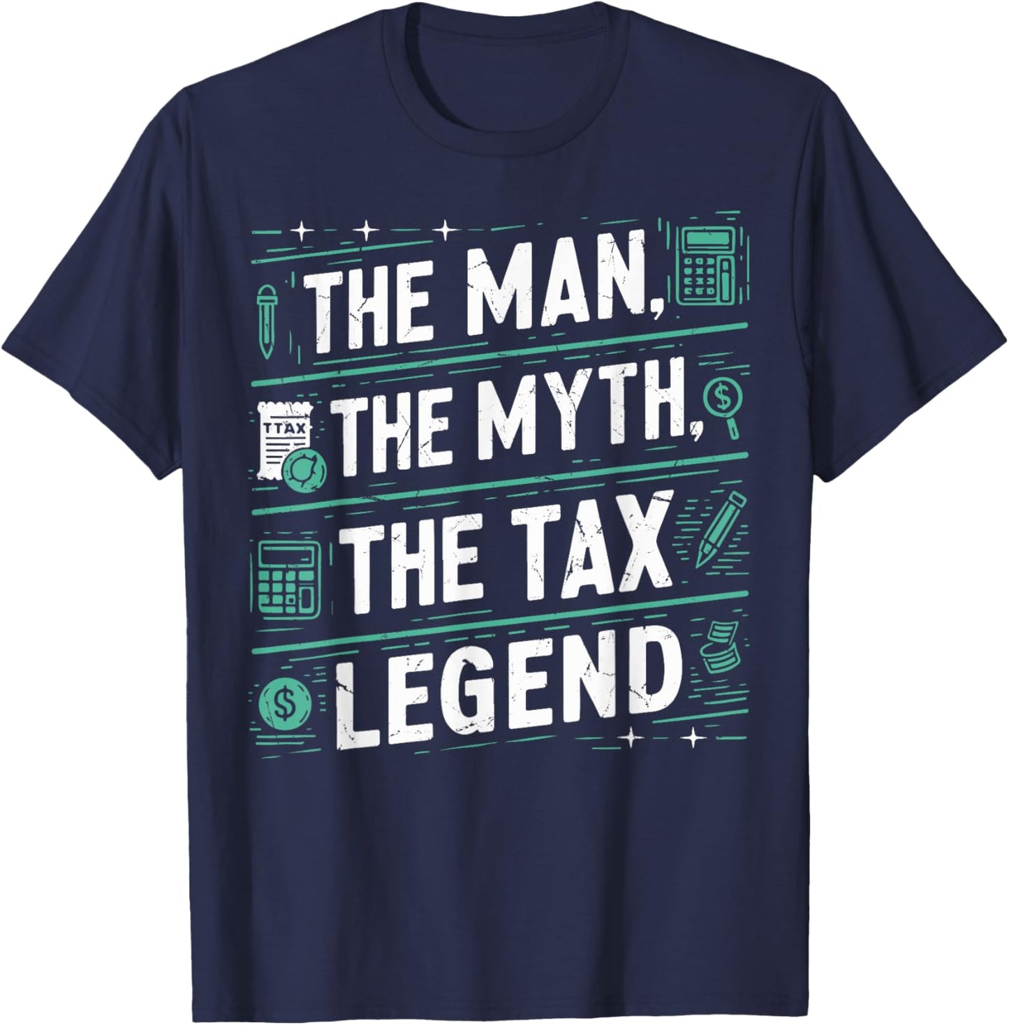 The Man The Myth The Tax Legend Tax Season T-Shirt - T-Shirt | Navy