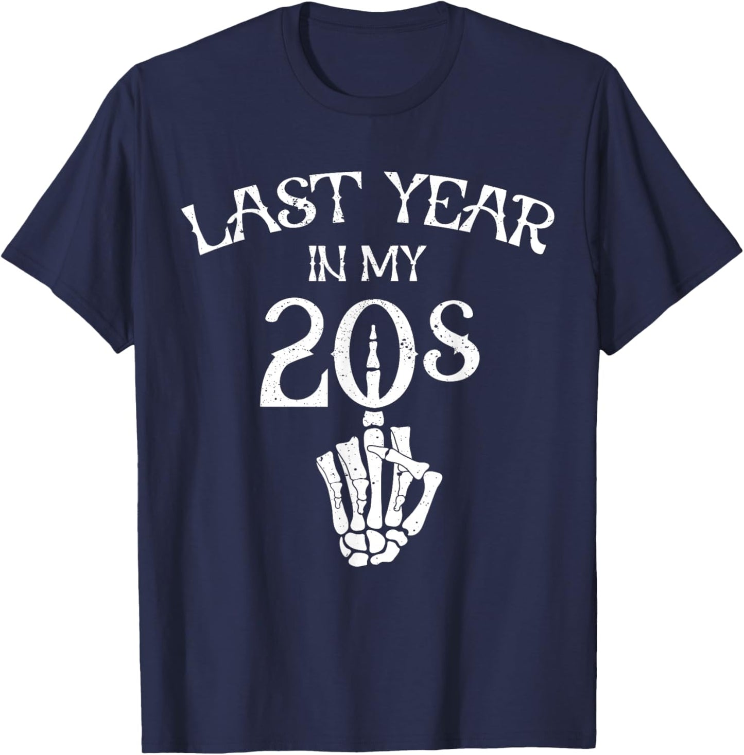 Last Year in My 20s, Funny Birthday Gifts Twenties Goth T-Shirt - T-Shirt | Navy