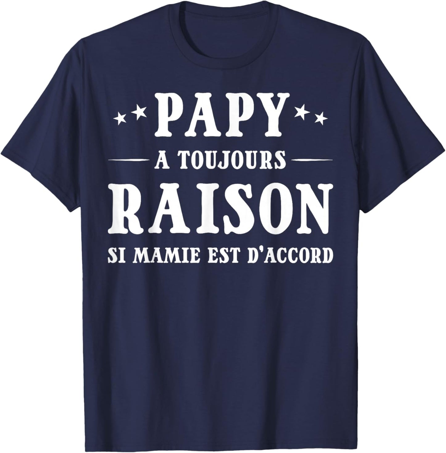 Grandpa A Toujours Raison Si Granny Is OK T-Shirt - T-Shirt | Navy