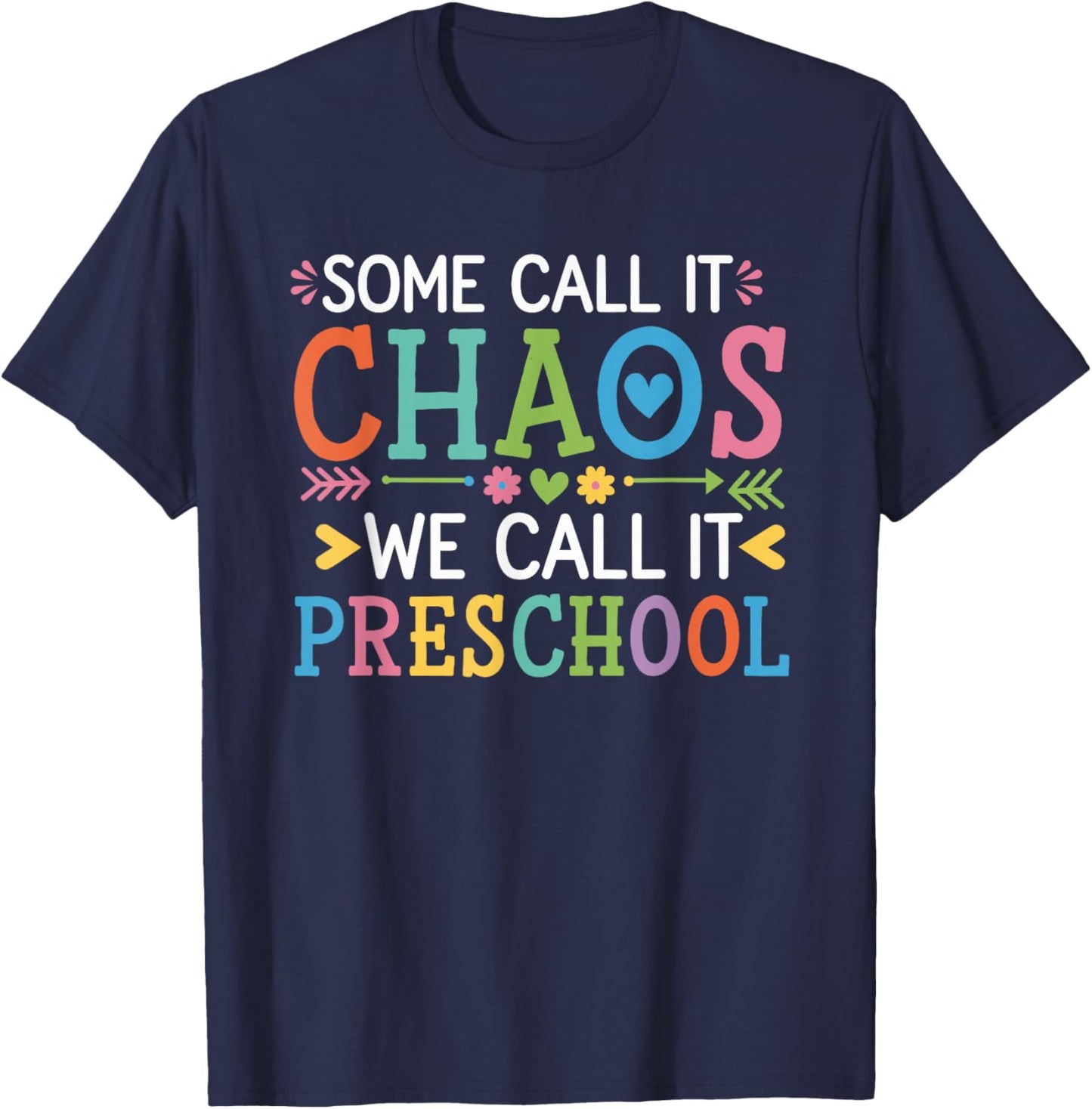 Some Call It Chaos We Call It Preschool Teachers T-Shirt - T-Shirt | Navy