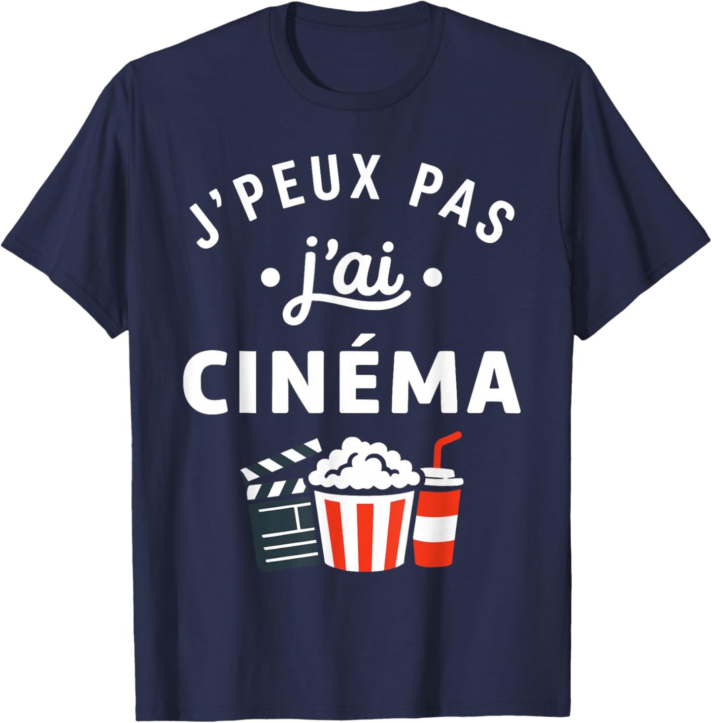Citation Humour Film soirée ciné J’Peux Pas J’AI Cinéma T-Shirt - T-Shirt | Navy