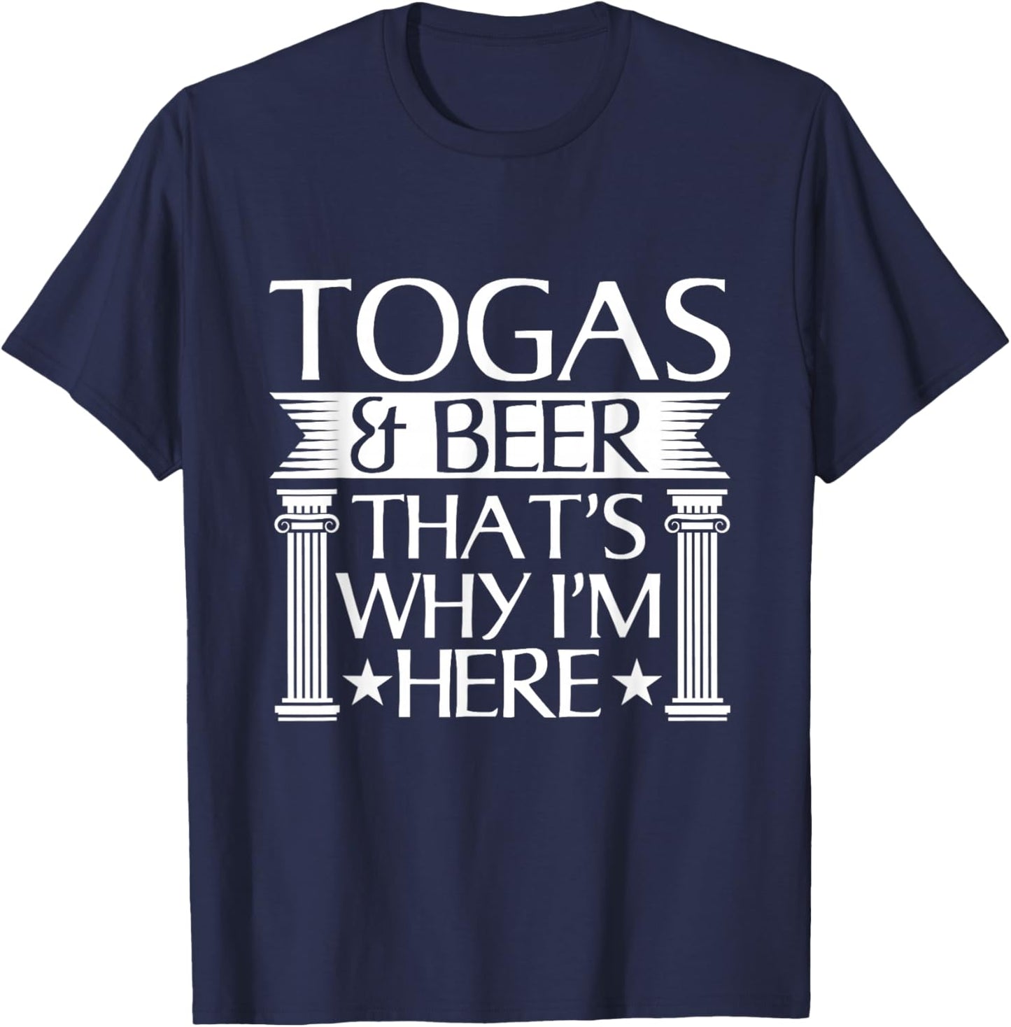 Funny Toga Party Celebration Quote T-Shirt - T-Shirt | Navy