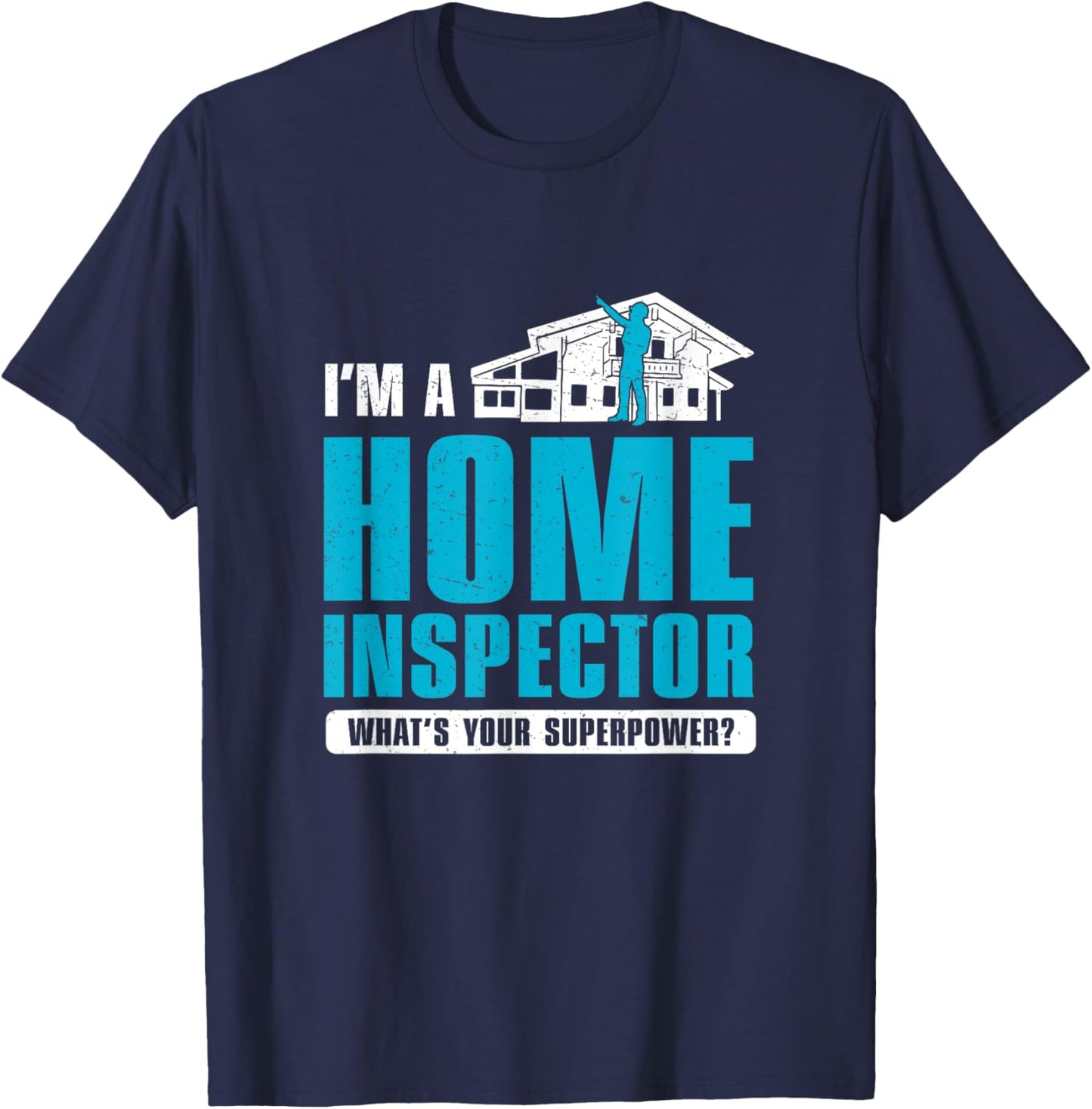Funny Home Inspector Superpower For Home Inspecting Officers T-Shirt - T-Shirt | Navy