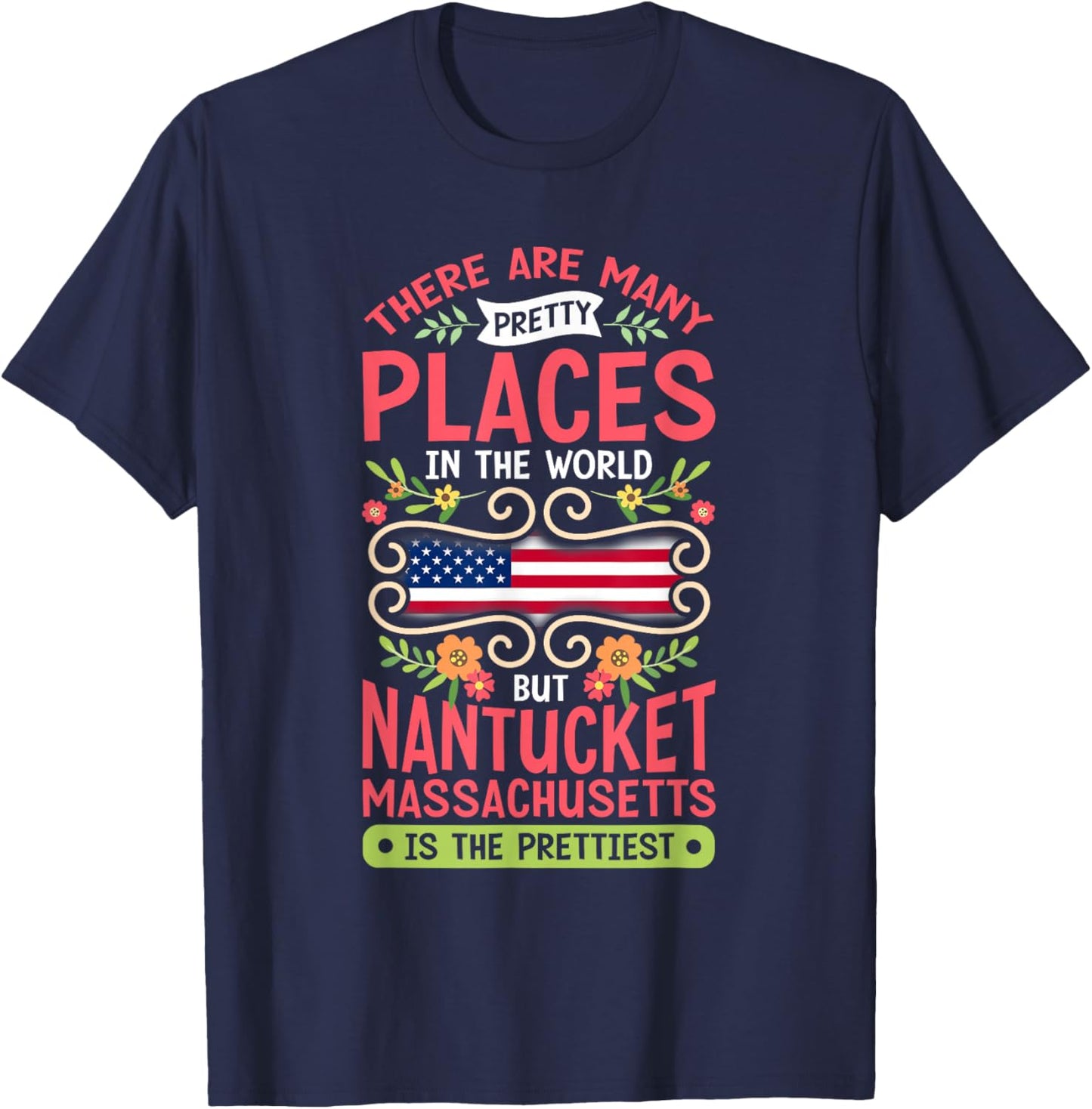 Nantucket Massachusetts Prettiest Place USA T-Shirt - T-Shirt | Navy