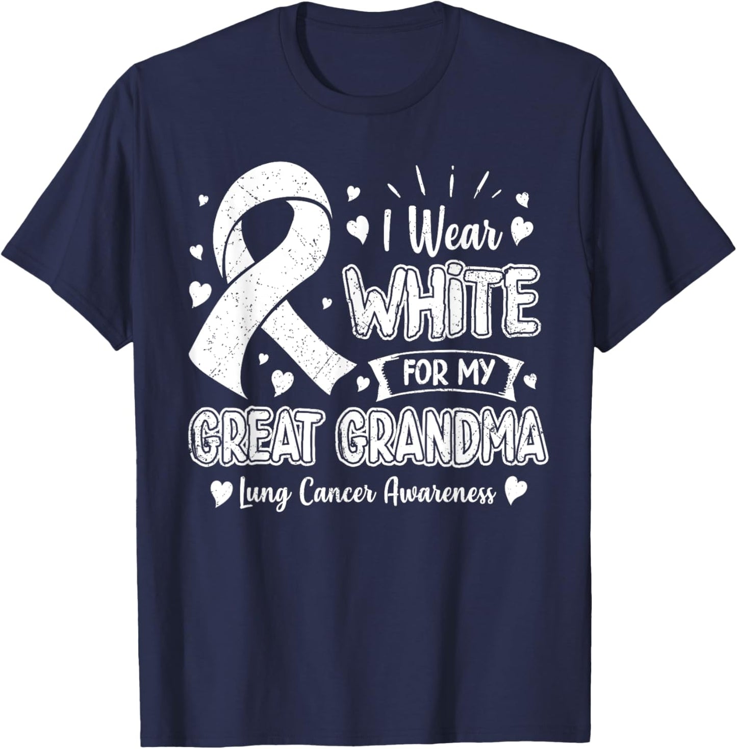 I Wear White For My Great Grandma Lung Cancer Awareness T-Shirt - T-Shirt | Navy