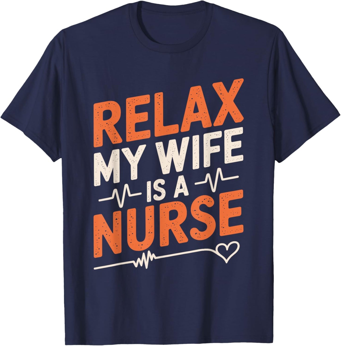 Nurse husband Relax My Wife Is A Nurse, nurse wife nursing T-Shirt - T-Shirt | Navy