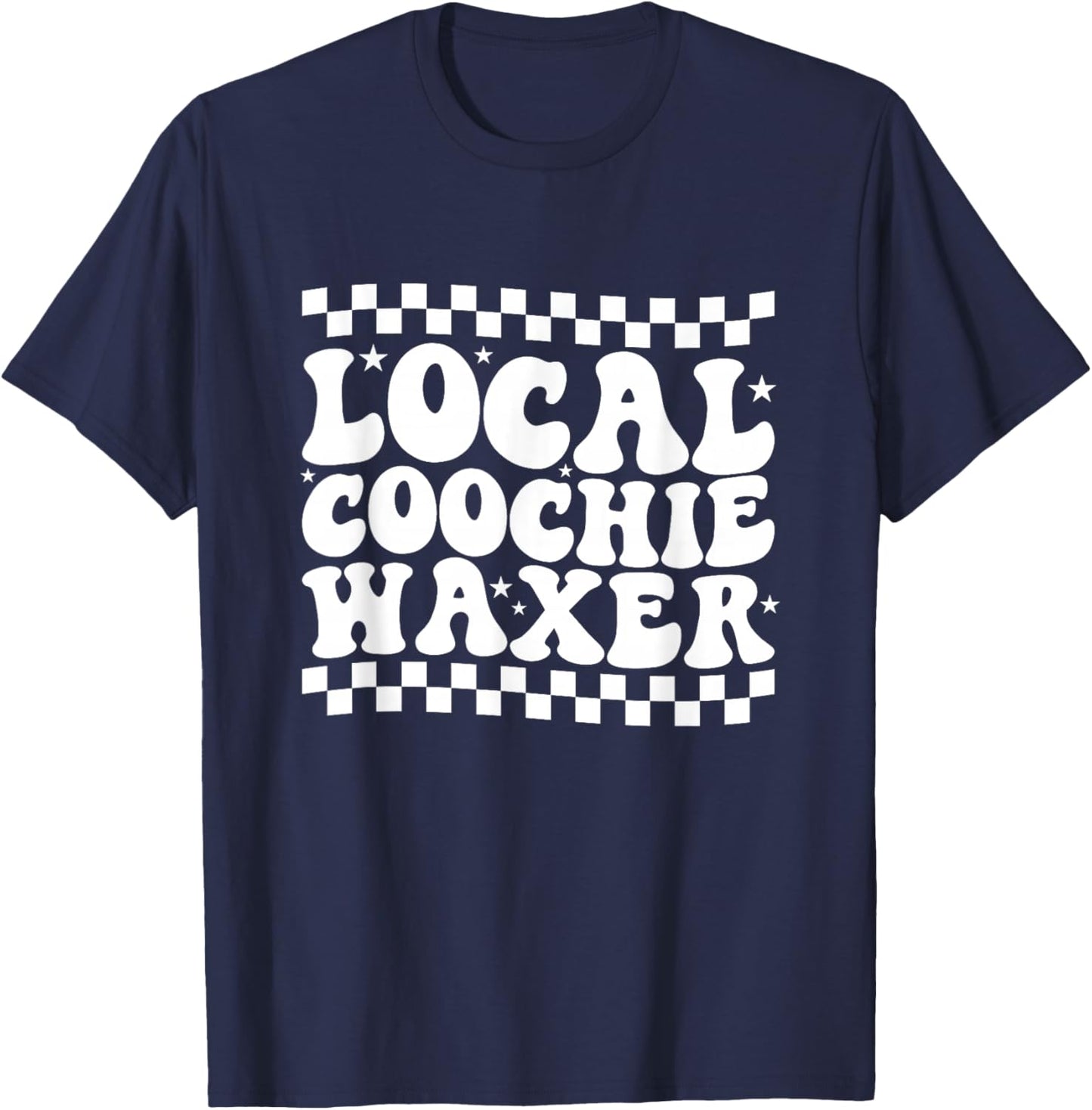 Local Coochie Waxer Esthetician Local Coochie Waxer T-Shirt - T-Shirt | Navy