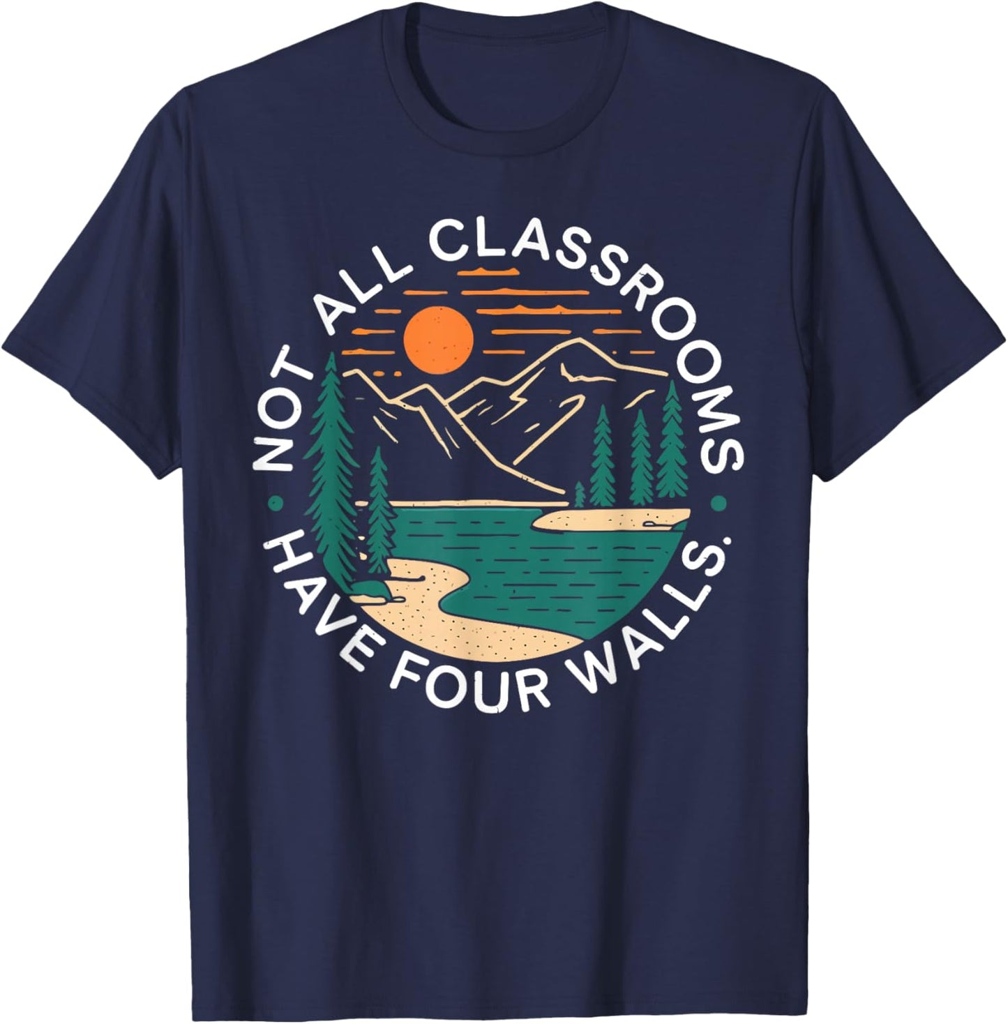 Back To School Not All Classrooms Have Four Walls Nature T-Shirt - T-Shirt | Navy