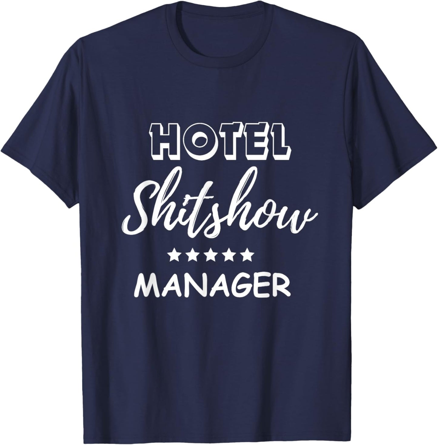 Funny Hotel Shit Show Manager T-Shirt - T-Shirt | Navy