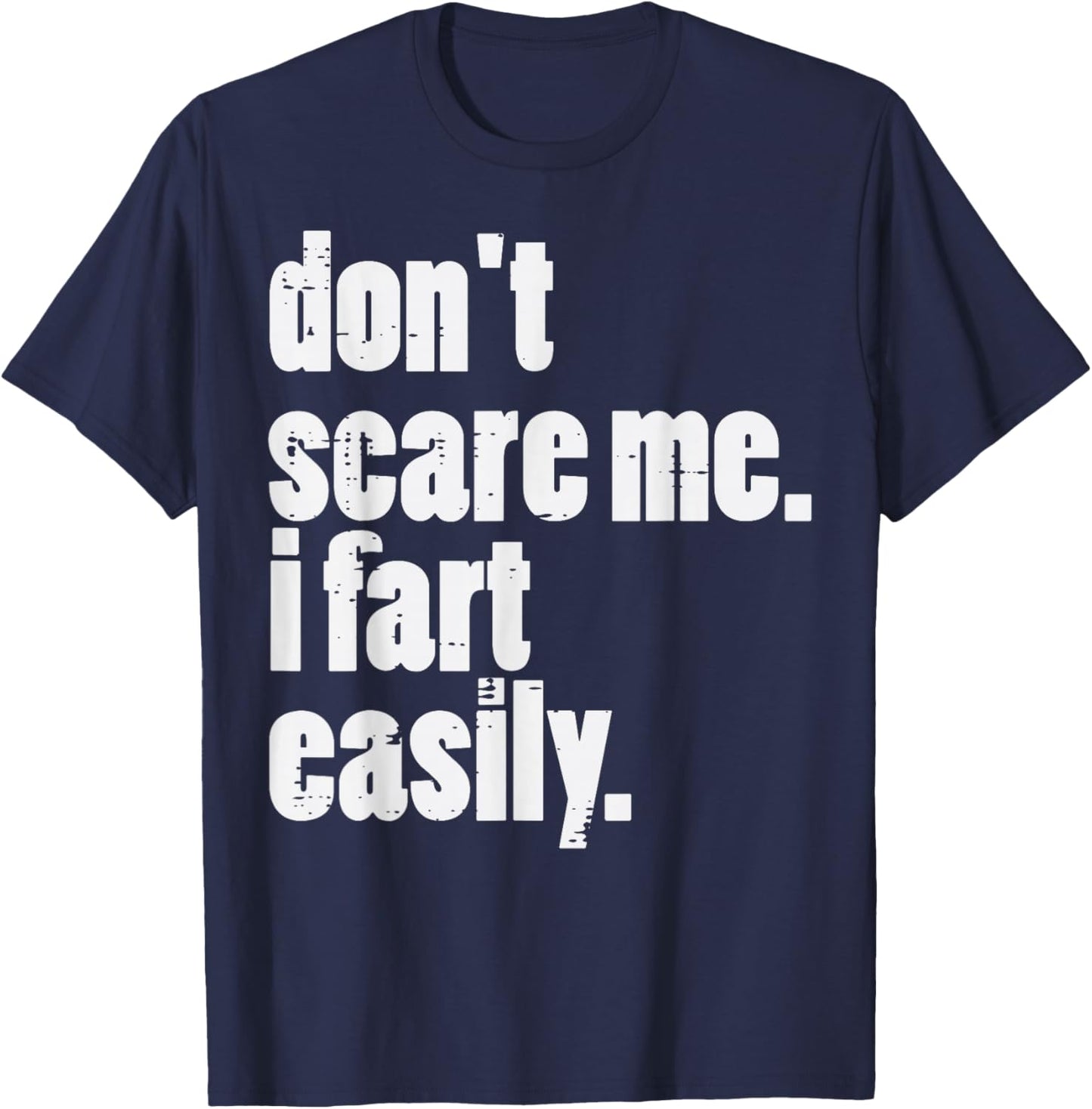Dont Scare Me I Fart Easily Funny Inappropriate Men Women T-Shirt - T-Shirt | Navy