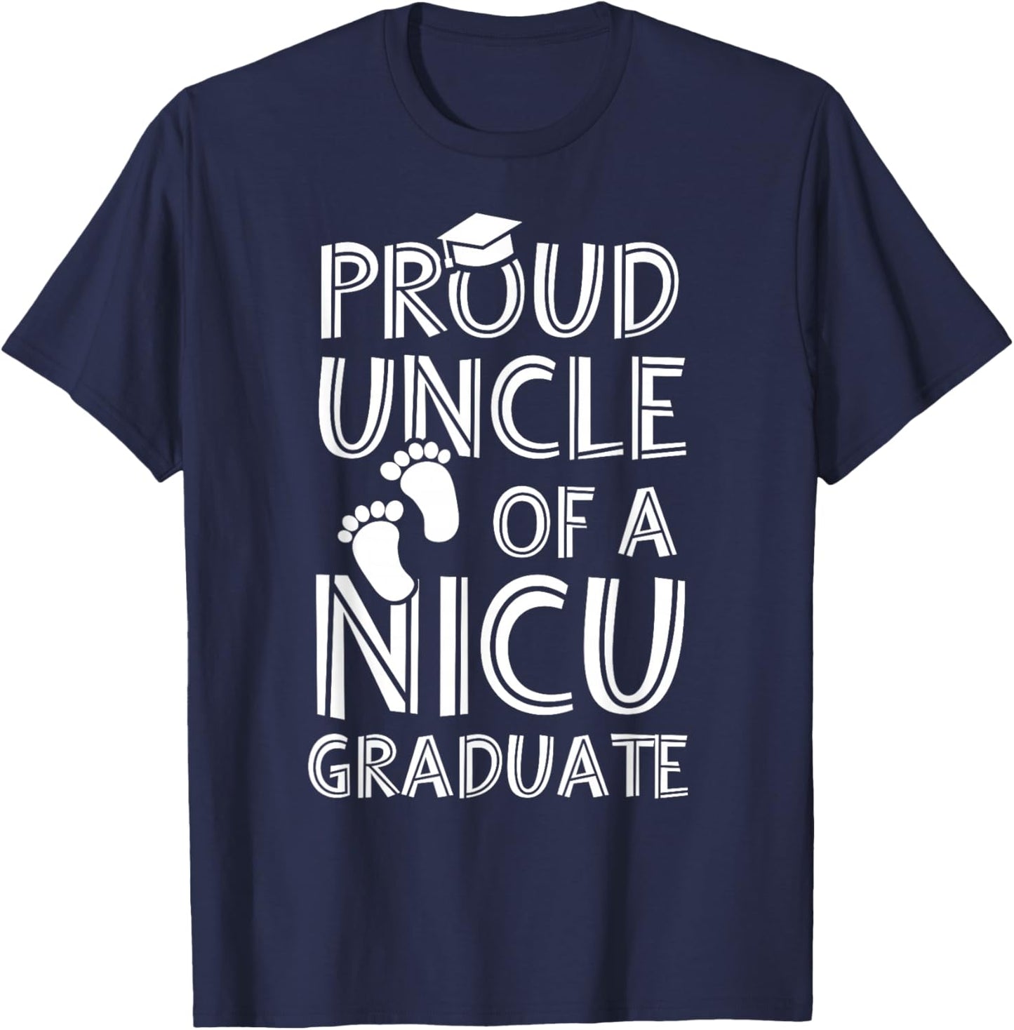 Proud Uncle NICU Graduate Funny Newborn Nurse T-Shirt - T-Shirt | Navy
