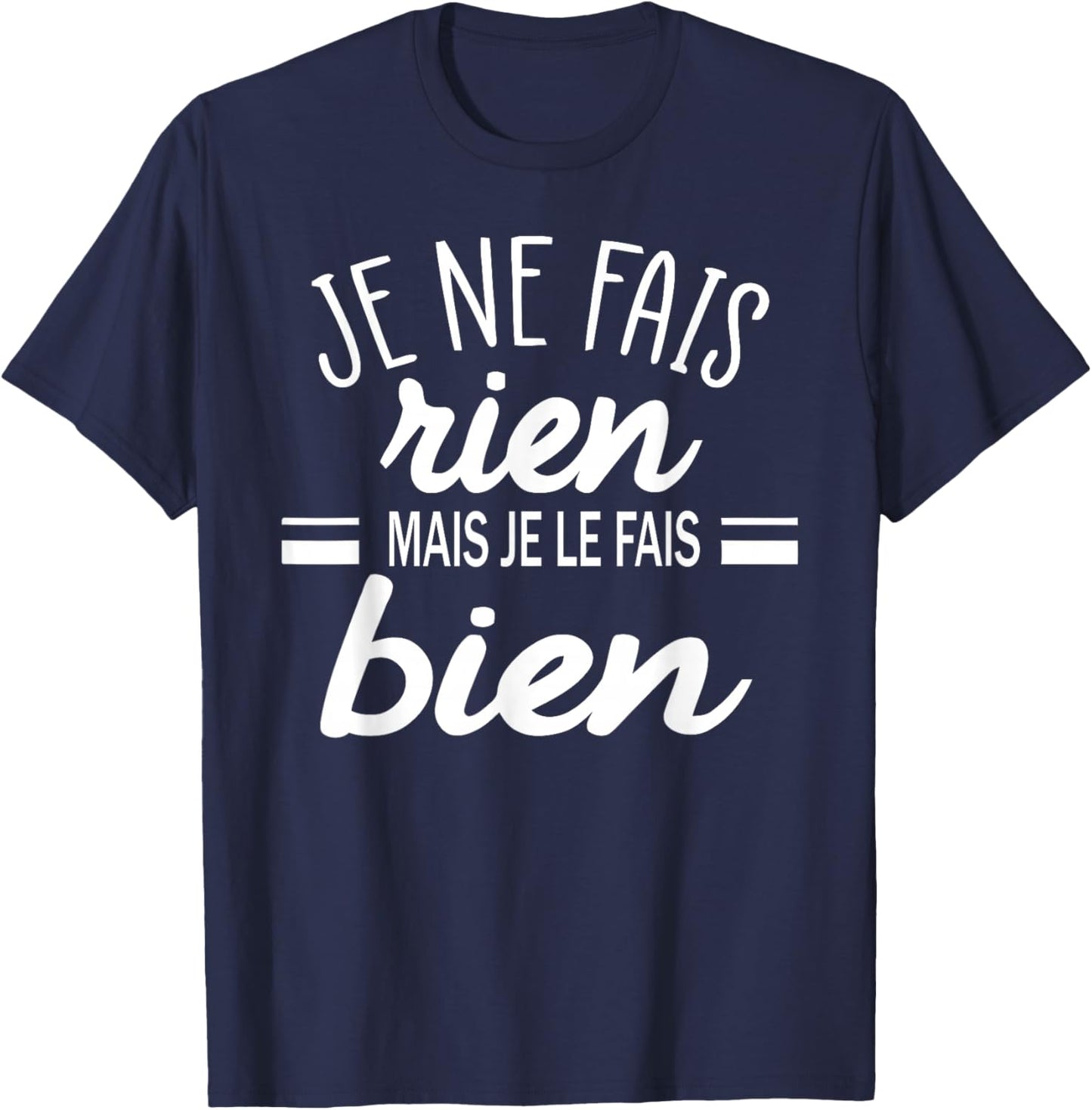 I Do Nothing But I Do It Well Humor Laziness Flemmard T-Shirt - T-Shirt | Navy
