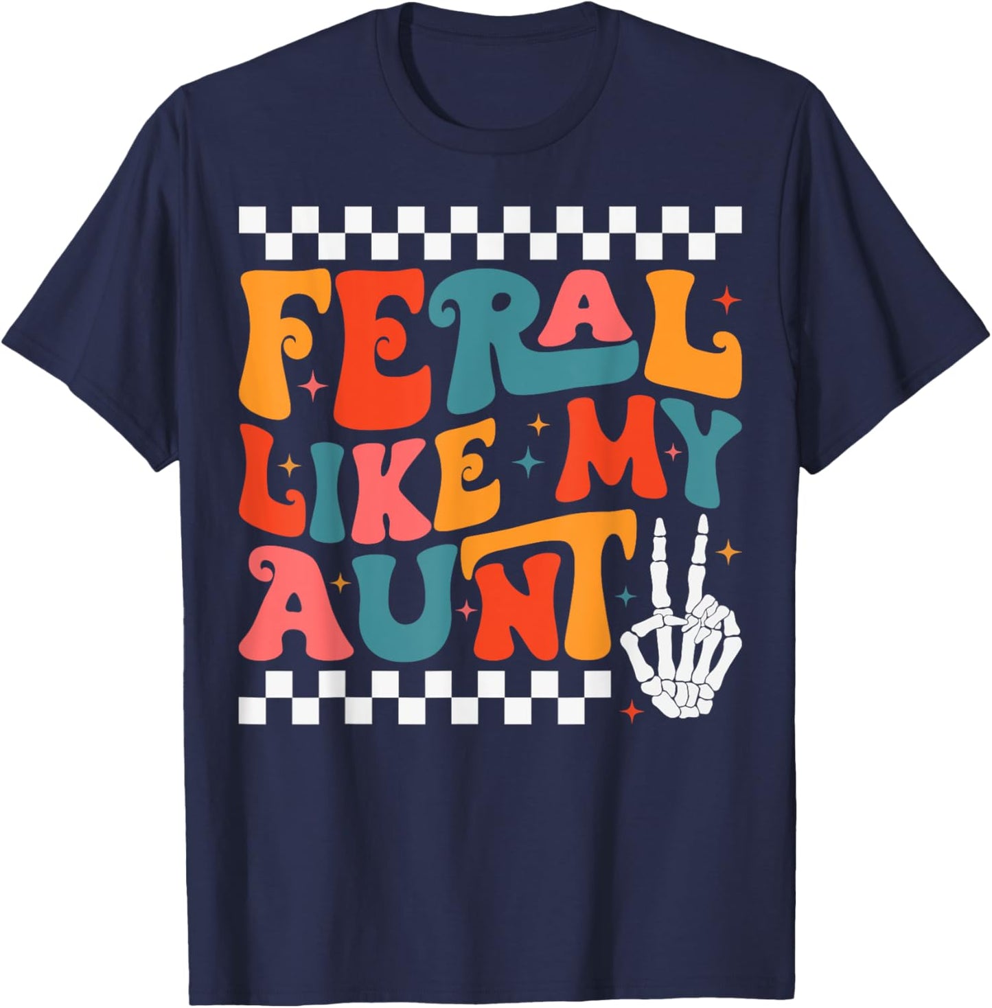 Feral Like My Aunt Funny Feral Nephew Niece Aunt Mothers Day T-Shirt - T-Shirt | Navy