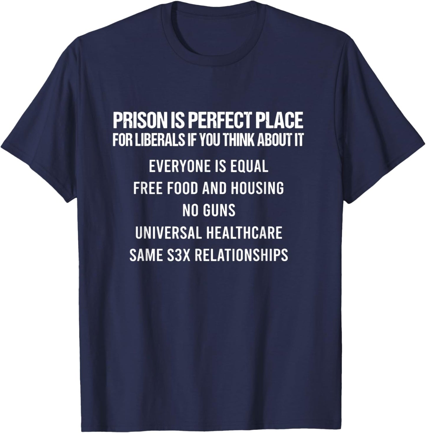 Prison is Perfect for Liberals Anti Liberal Funny T-Shirt - T-Shirt | Navy