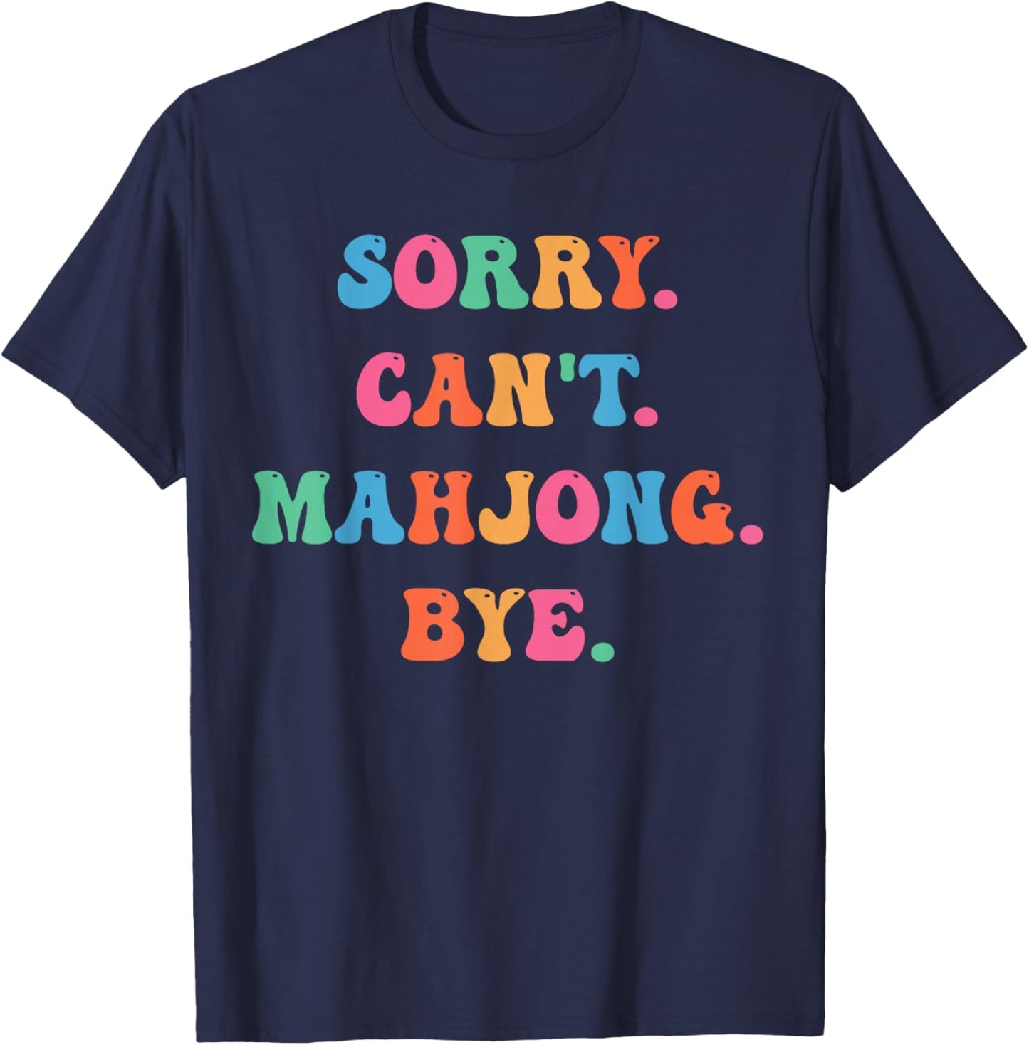 Sorry Can’t Mahjong Bye Funny Game Night Saying T-Shirt - T-Shirt | Navy