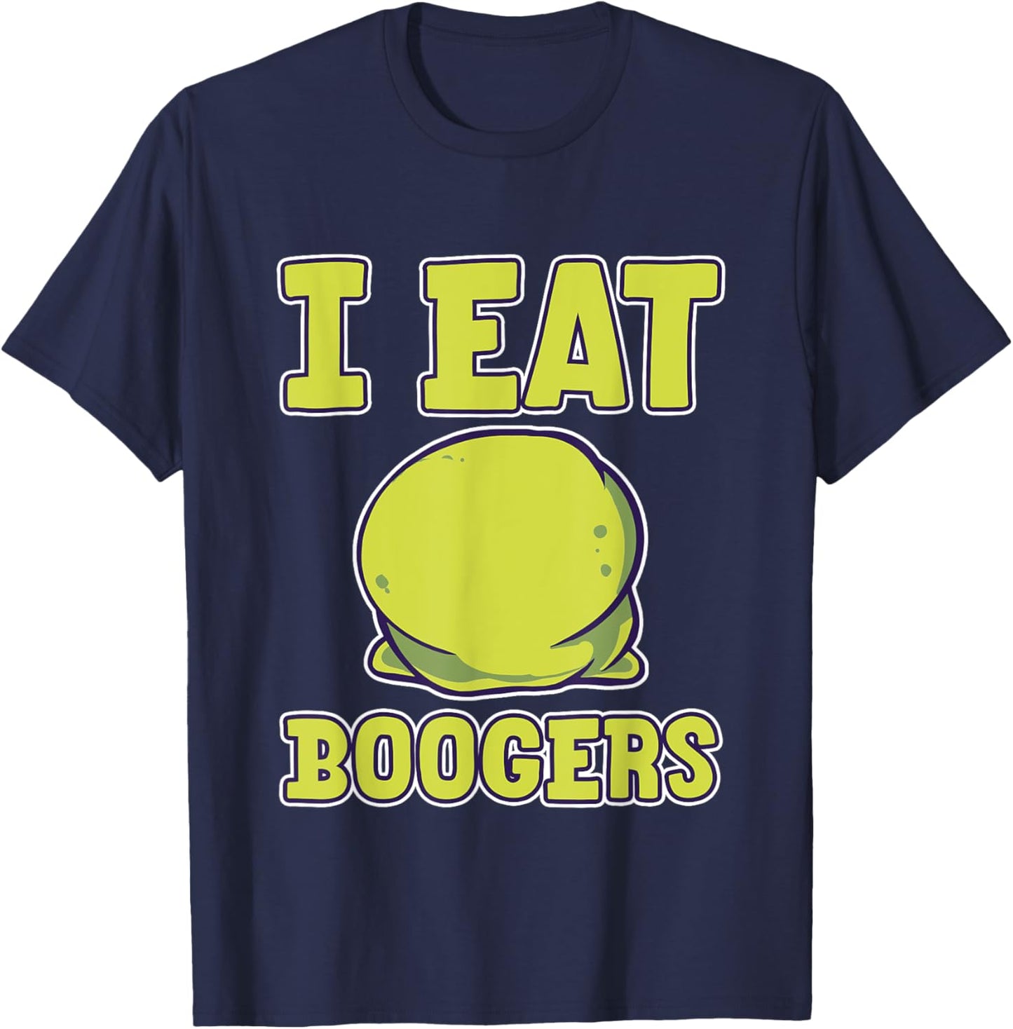 I Eat Boogers Gross Humor Adults T-Shirt - T-Shirt | Navy