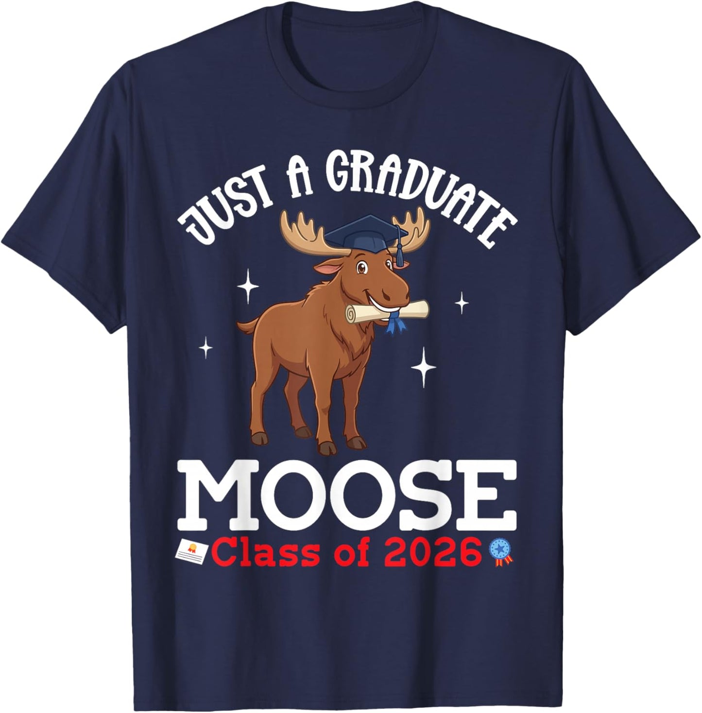 Just A Graduate Moose Class of 2026 Graduation Day Senior T-Shirt - T-Shirt | Navy