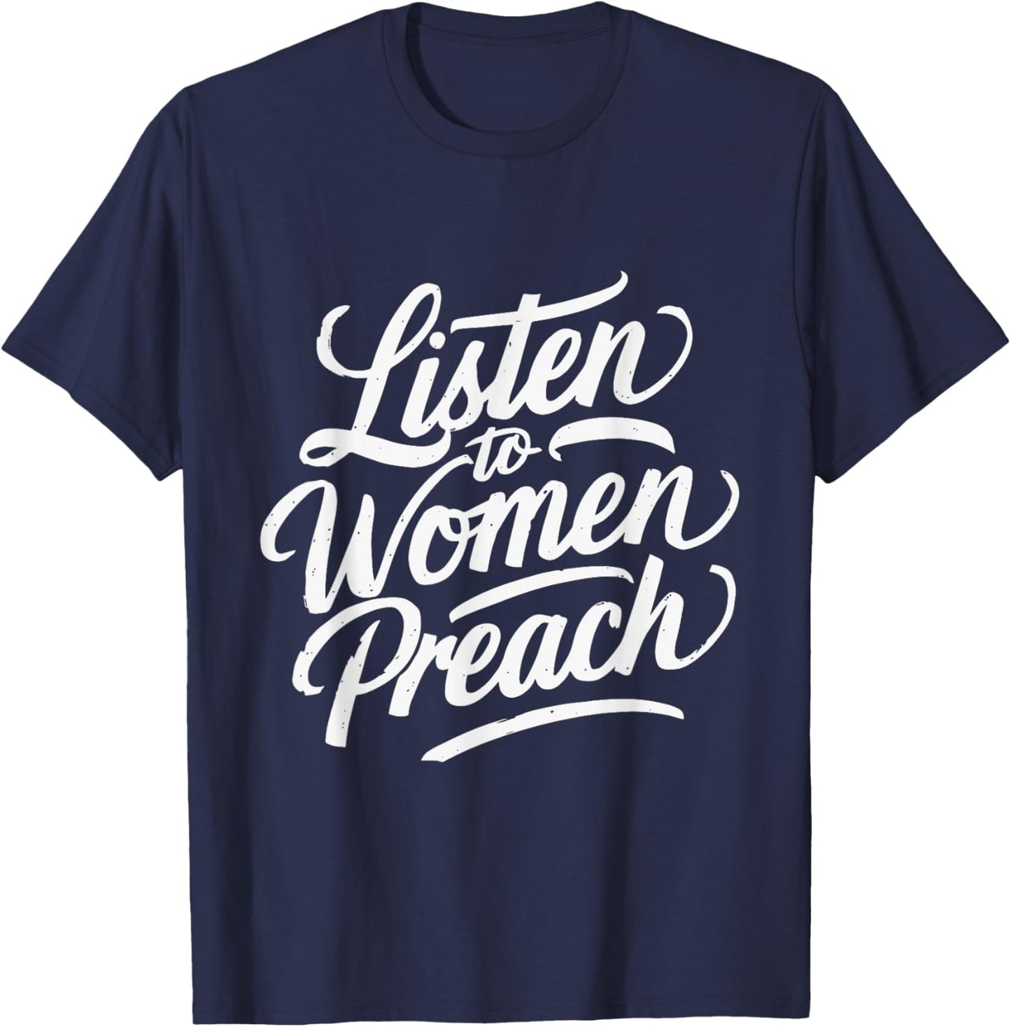 Listen To Women Preach T-Shirt - T-Shirt | Navy