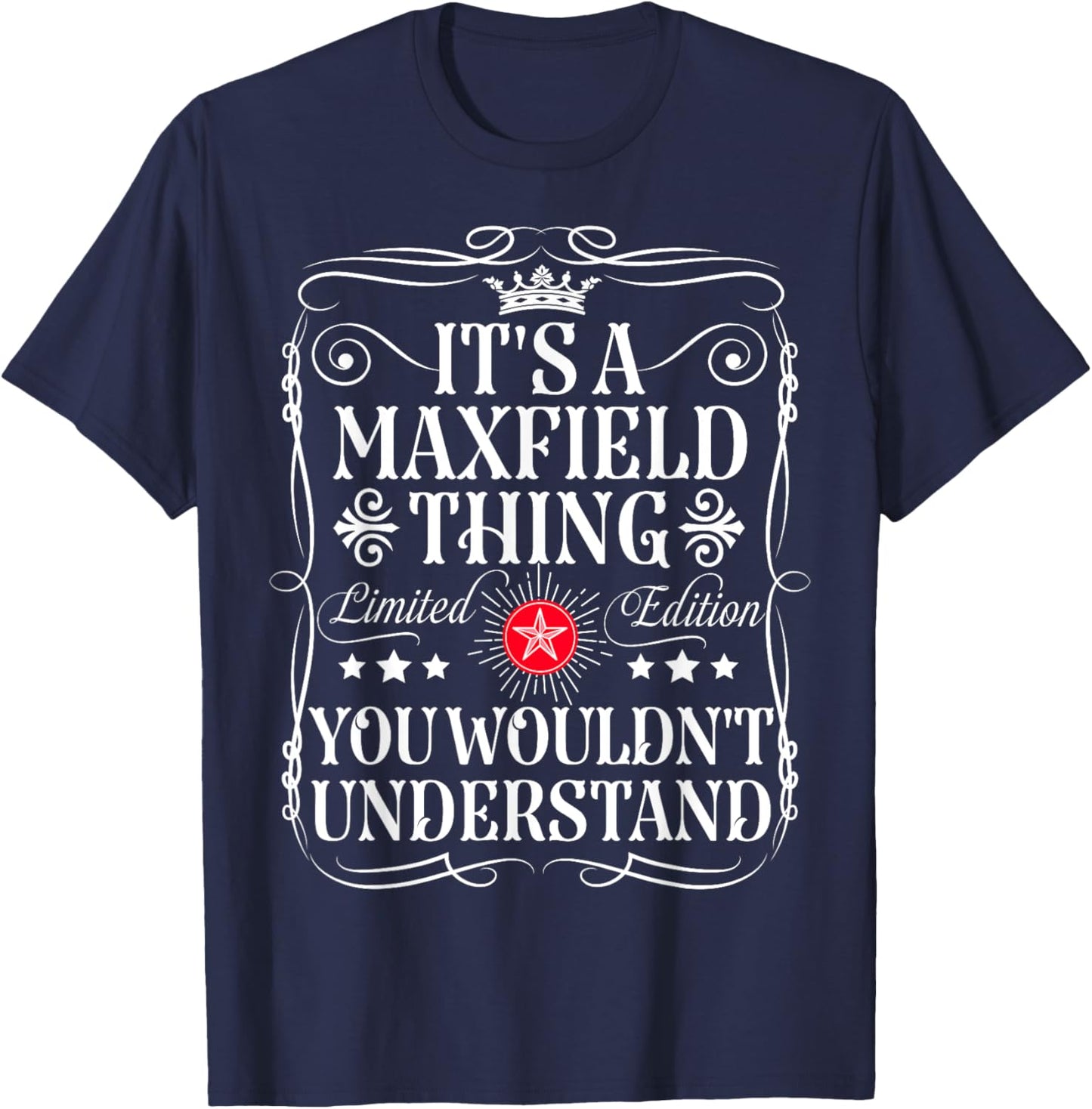 Maxfield Name Its A Maxfield Thing You Wouldn't Understand T-Shirt - T-Shirt | Navy