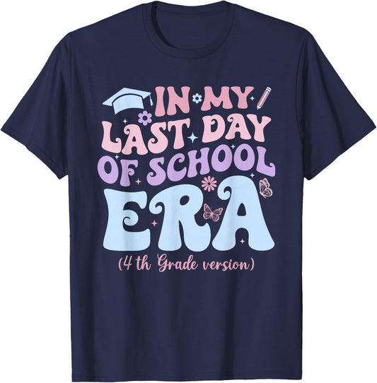 in My Last Day of School Era Fourth 4th Grade Graduation T-Shirt - T-Shirt | Navy