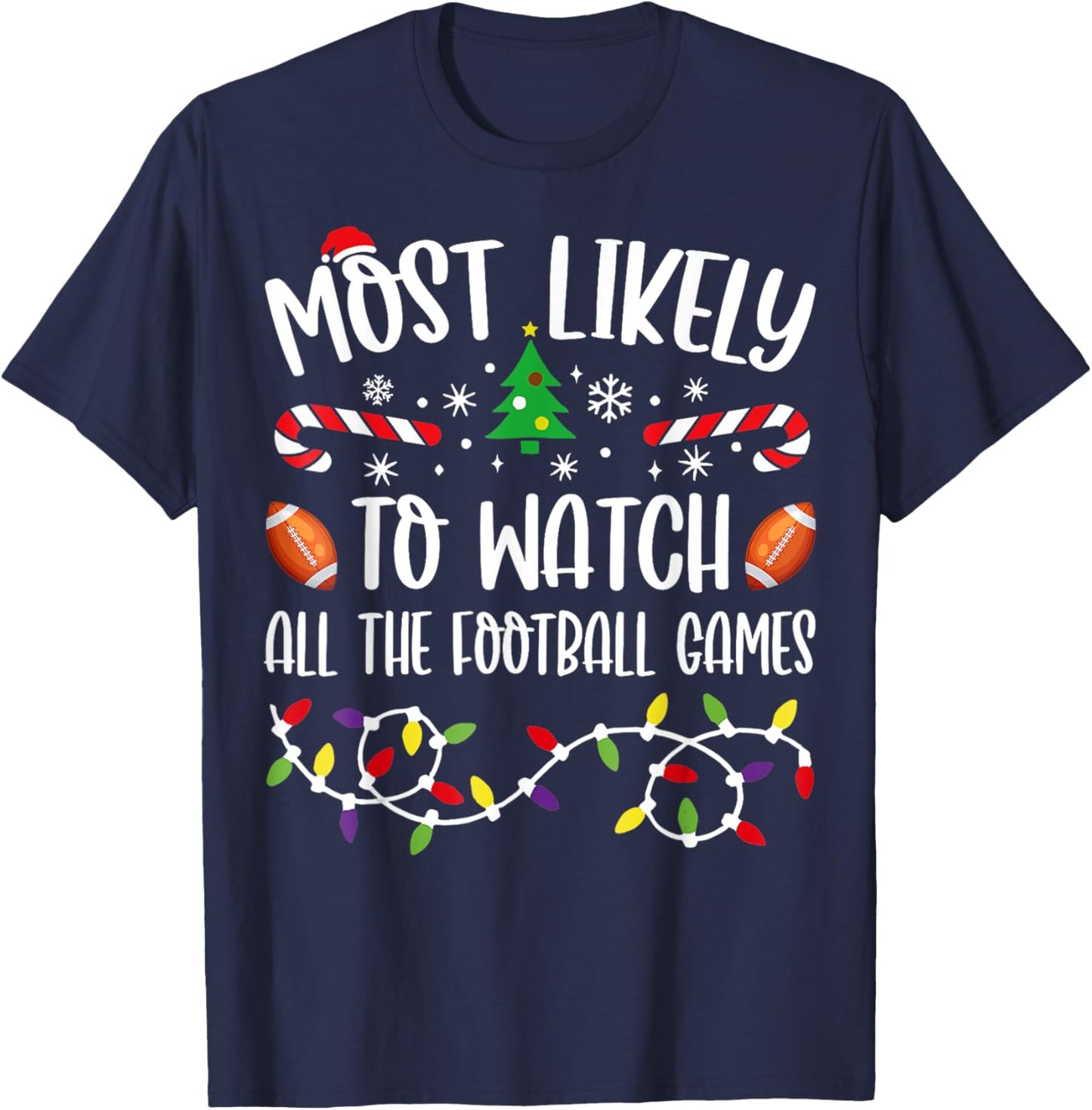 Most Likely To Watch All The Football Games Family Christmas T-Shirt - T-Shirt | Navy