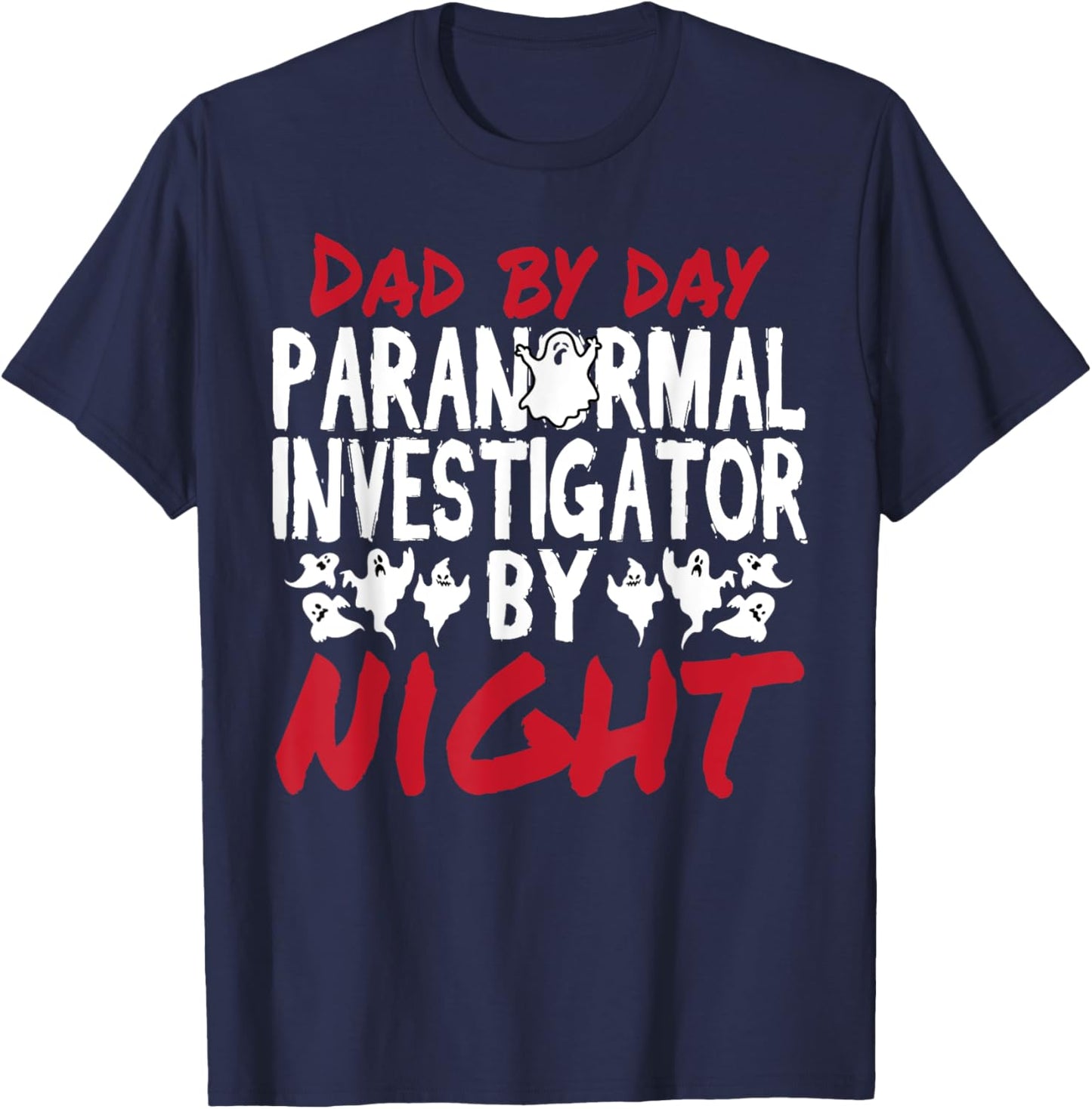Ghost Hunter Dad Paranormal Investigator T-Shirt - T-Shirt | Navy