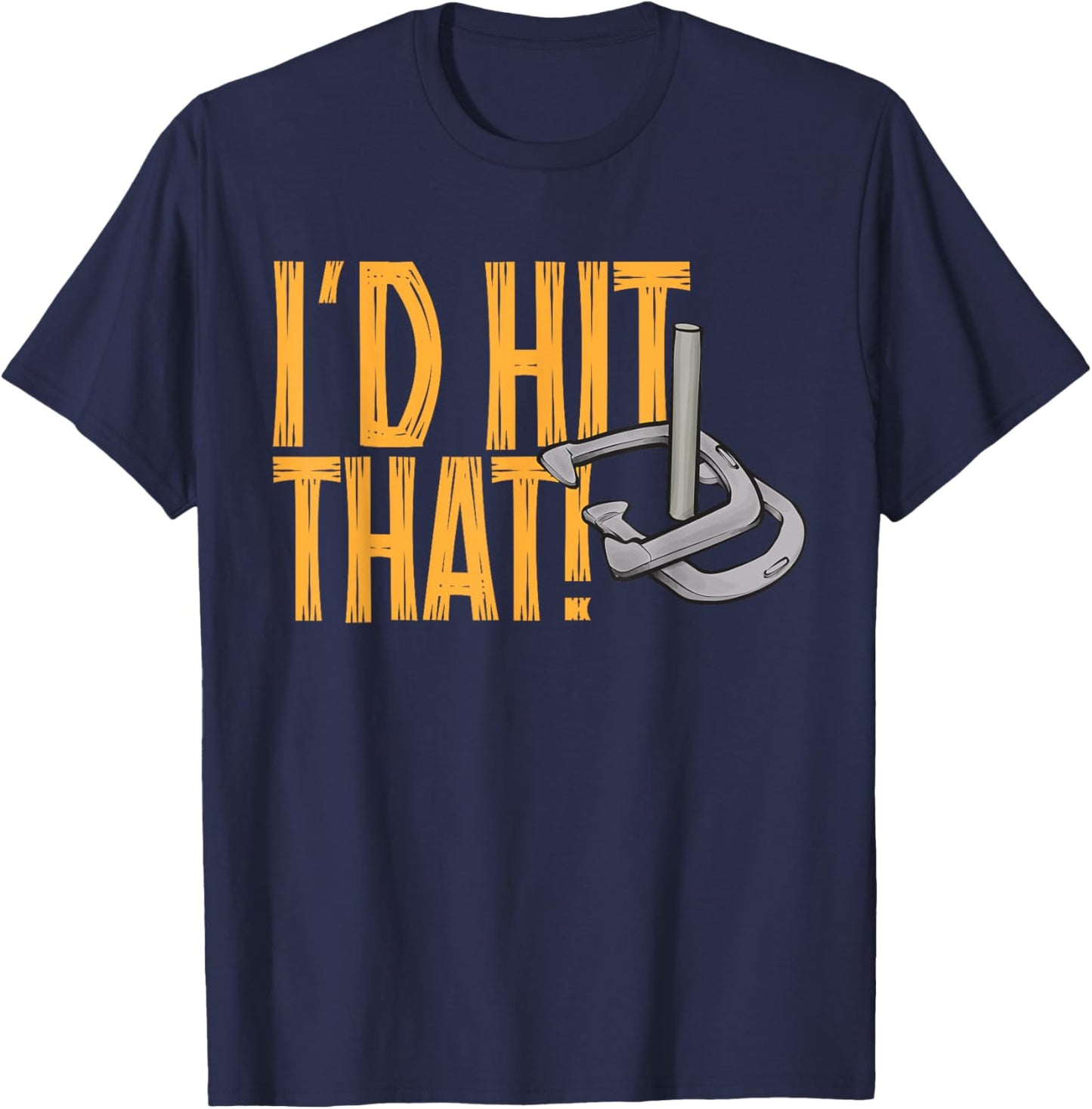 Horseshoes Game I'd Hit That Horseshoe Pitching T-Shirt - T-Shirt | Navy