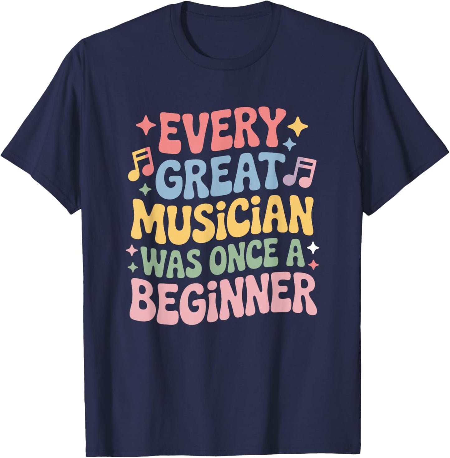 Every Great Musician was Once A Beginner, Music Teacher T-Shirt - T-Shirt | Navy