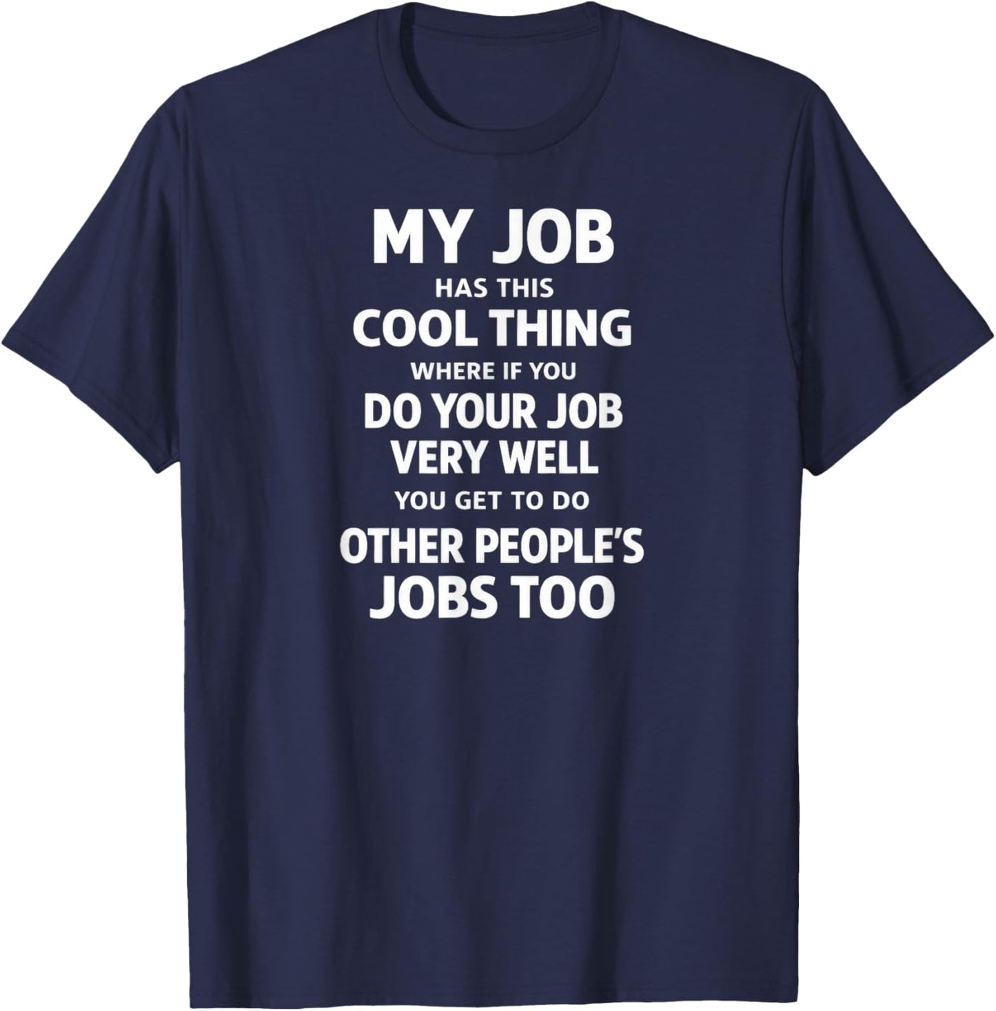 My Job Has This Cool Thing T-Shirt - T-Shirt | Navy