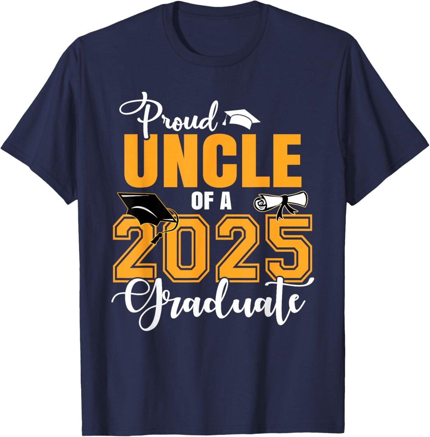 Proud Uncle Of A 2025 Graduate Graduation T-Shirt - T-Shirt | Navy