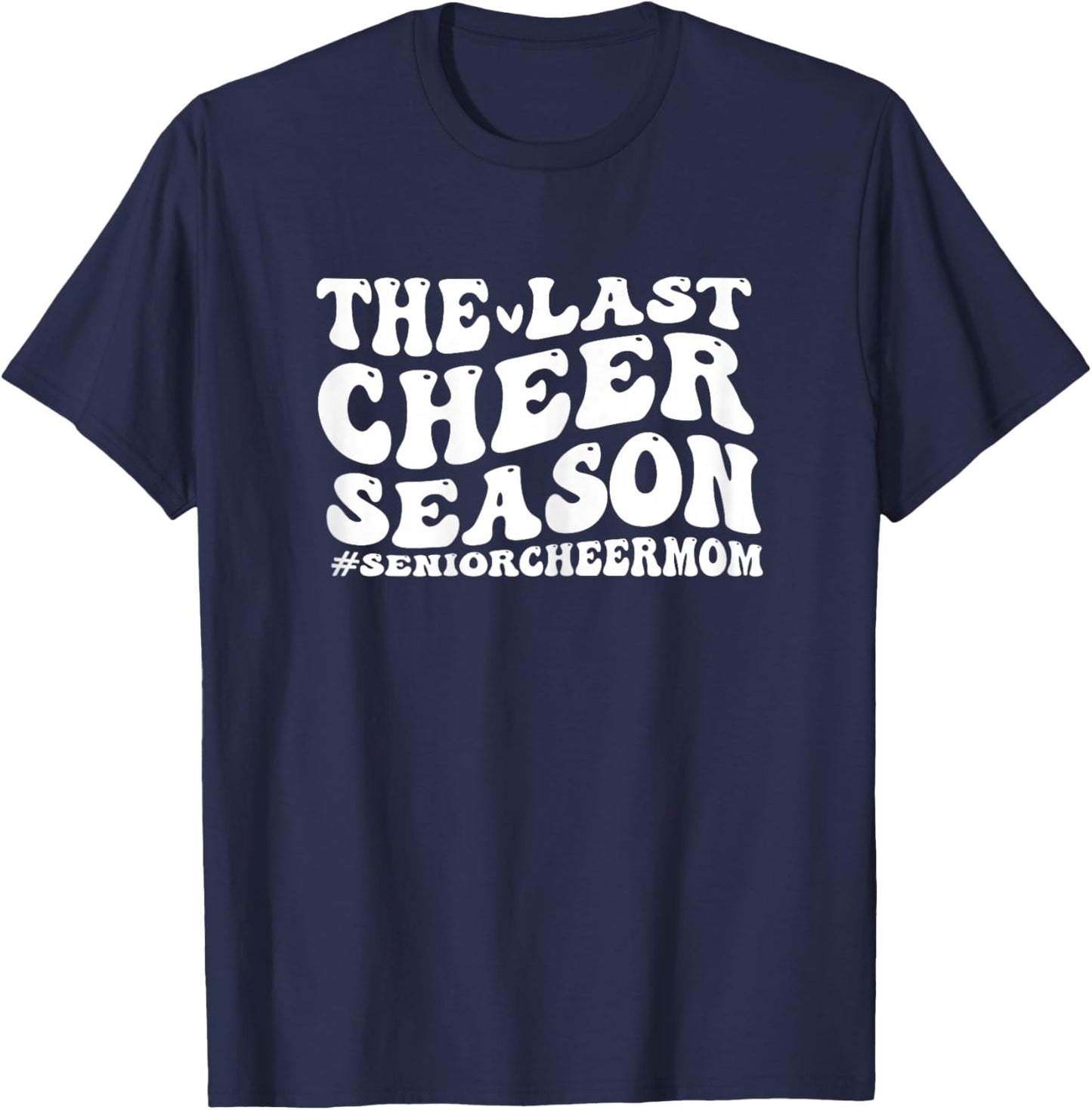 Last Cheer Season senior cheer mom funny senior cheer mom T-Shirt - T-Shirt | Navy