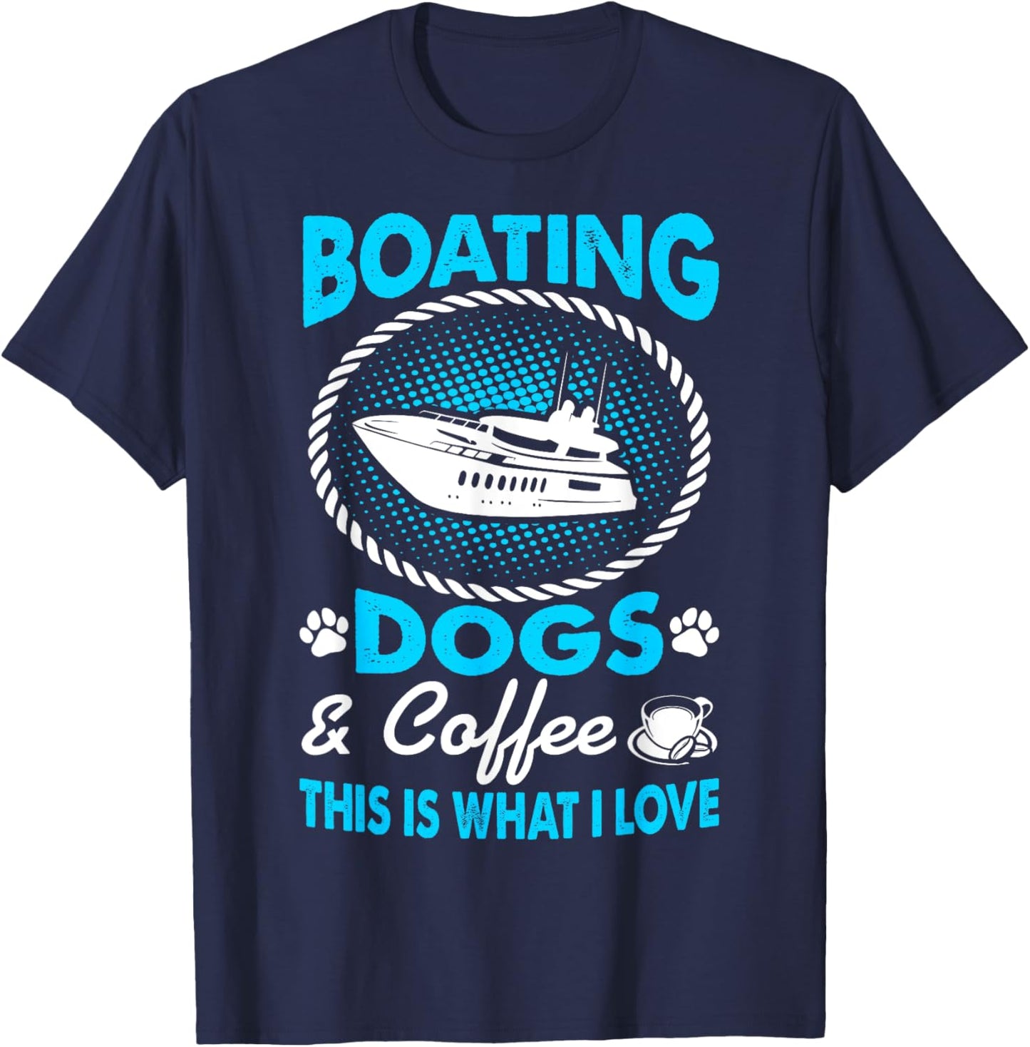 I Love Boating Dogs Coffee Pets Outdoors Gift T-Shirt - T-Shirt | Navy