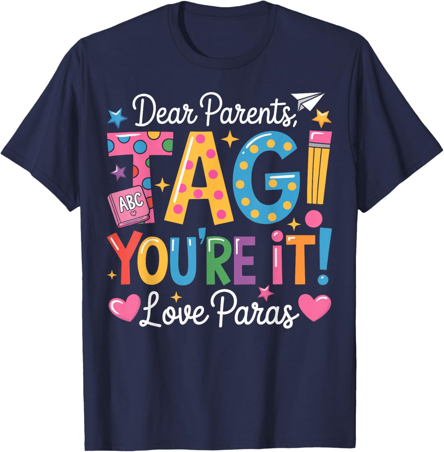Dear Parents Tag You're It Love Paras Last Day of School T-Shirt - T-Shirt | Navy