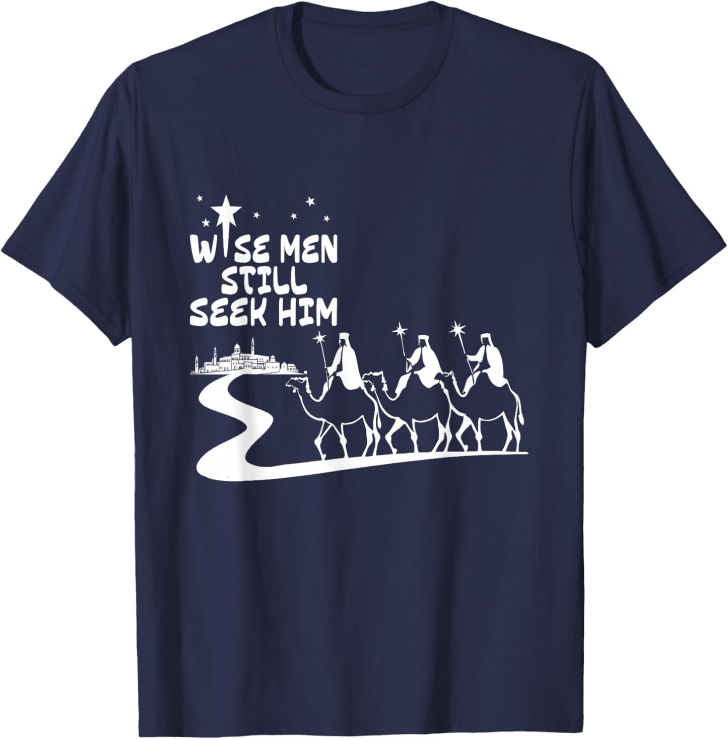 Wise Men Still Seek Him Jesus Christian Christmas Men Women T-Shirt - T-Shirt | Navy