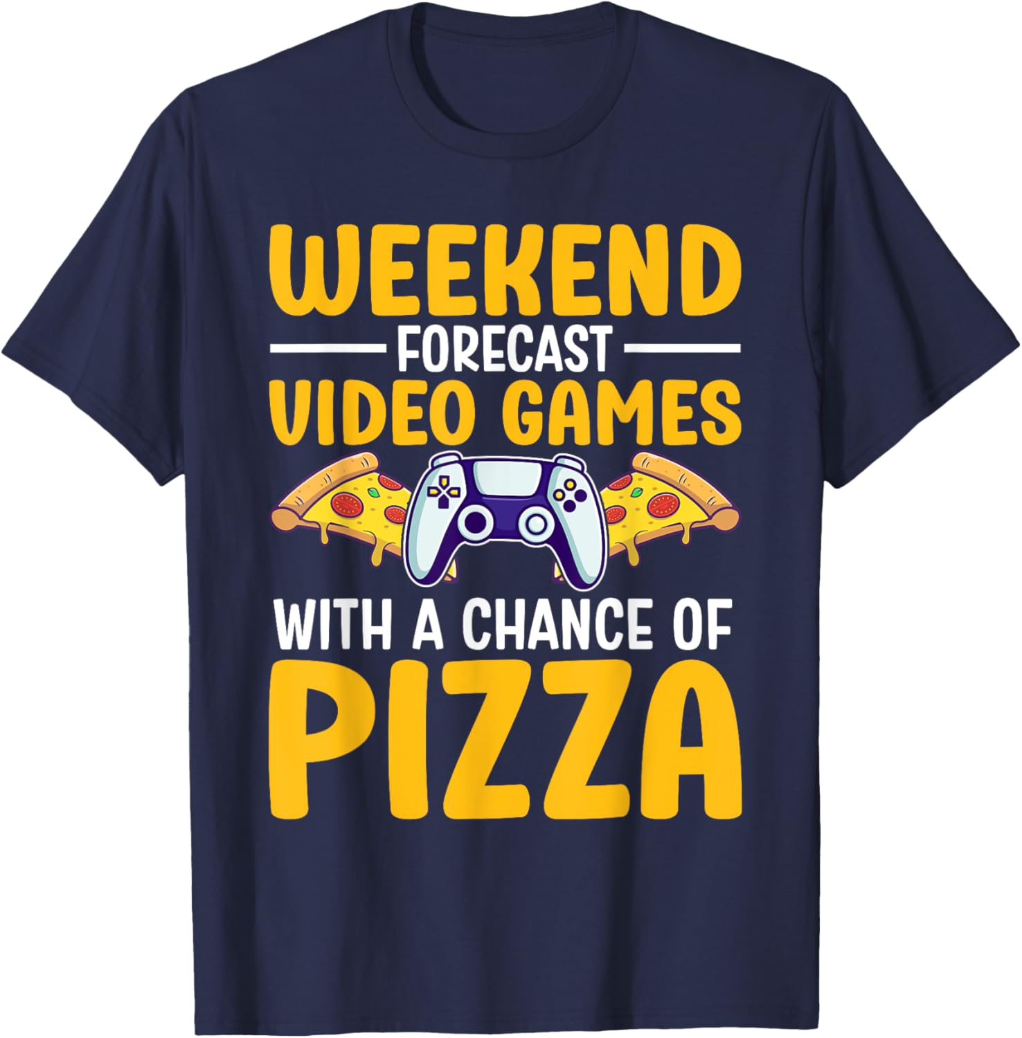Weekend Forecast Video Games With A Chance Of Pizza Gaming T-Shirt - T-Shirt | Navy