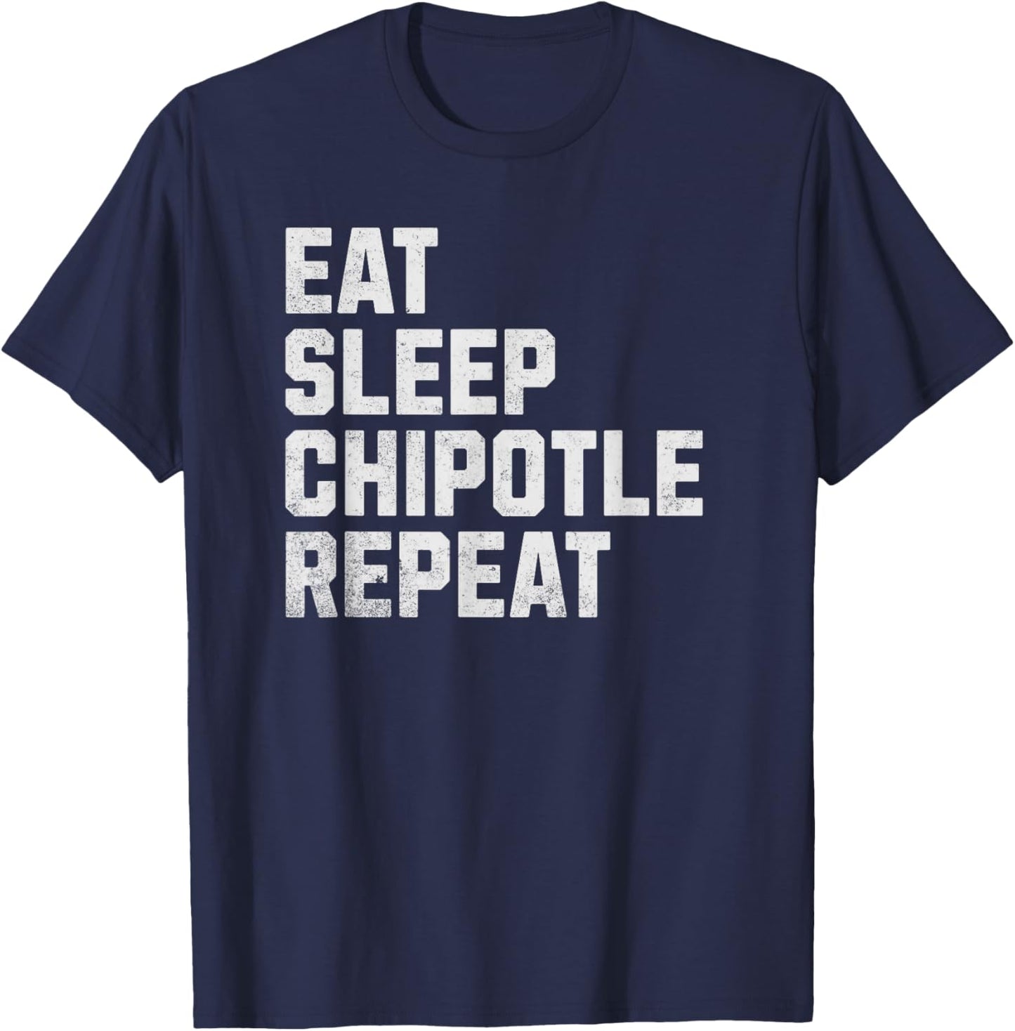 Eat Sleep Chipotle Repeat Fan Player Funny T-Shirt - T-Shirt | Navy