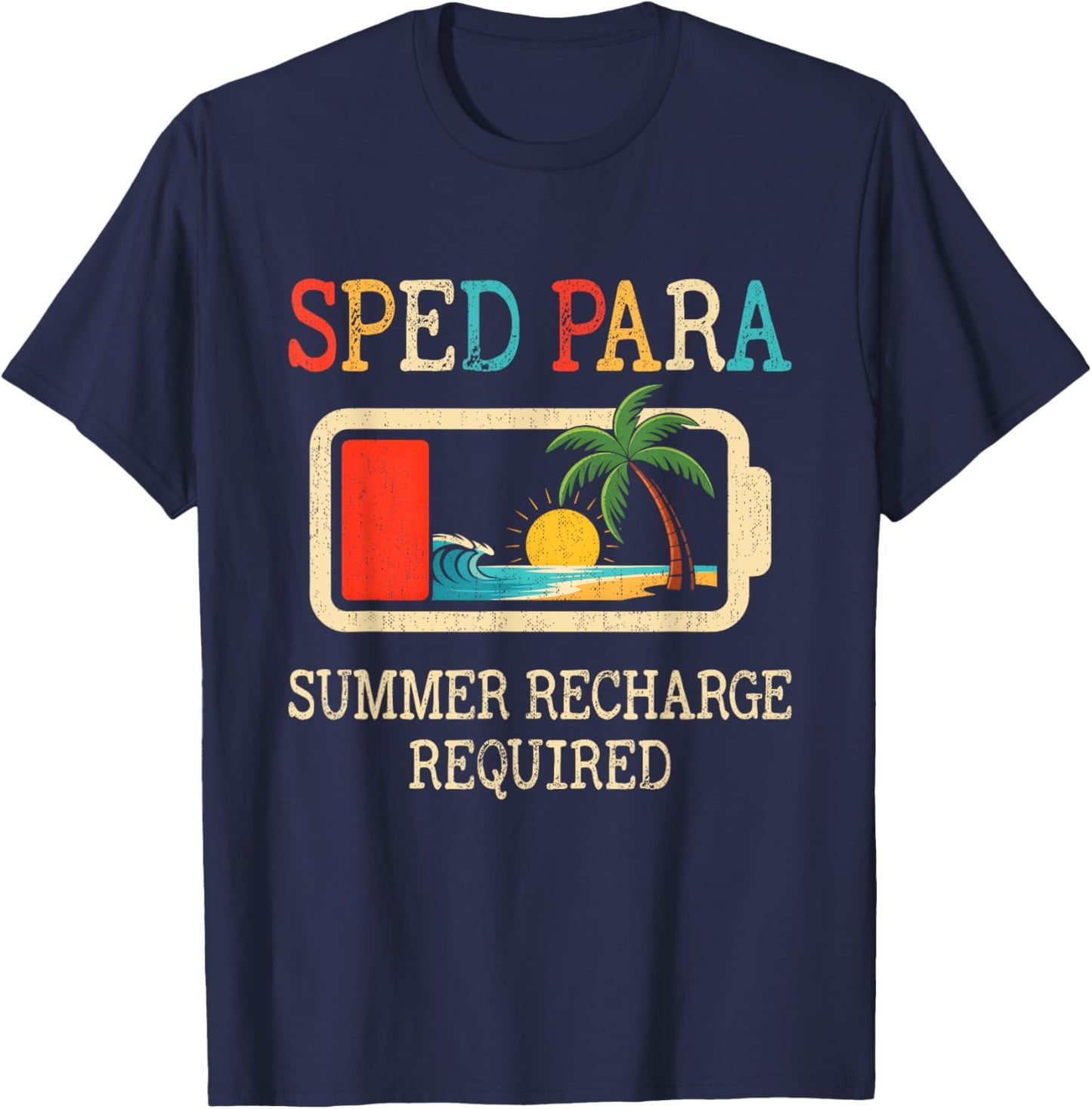 Sped Para Summer Recharge Required End Of School Year T-Shirt - T-Shirt | Navy