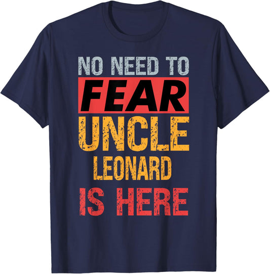 No Need To Fear Uncle Leonard Is Here Funny Hero Uncle T-Shirt - T-Shirt | Navy