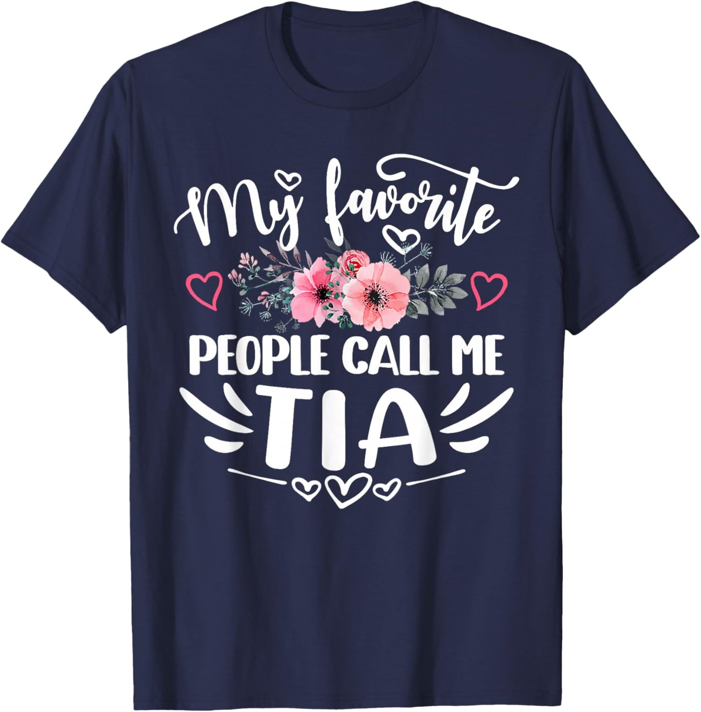 My Favorite People Call Me Tia Funny Mother's Day T-Shirt - T-Shirt | Navy