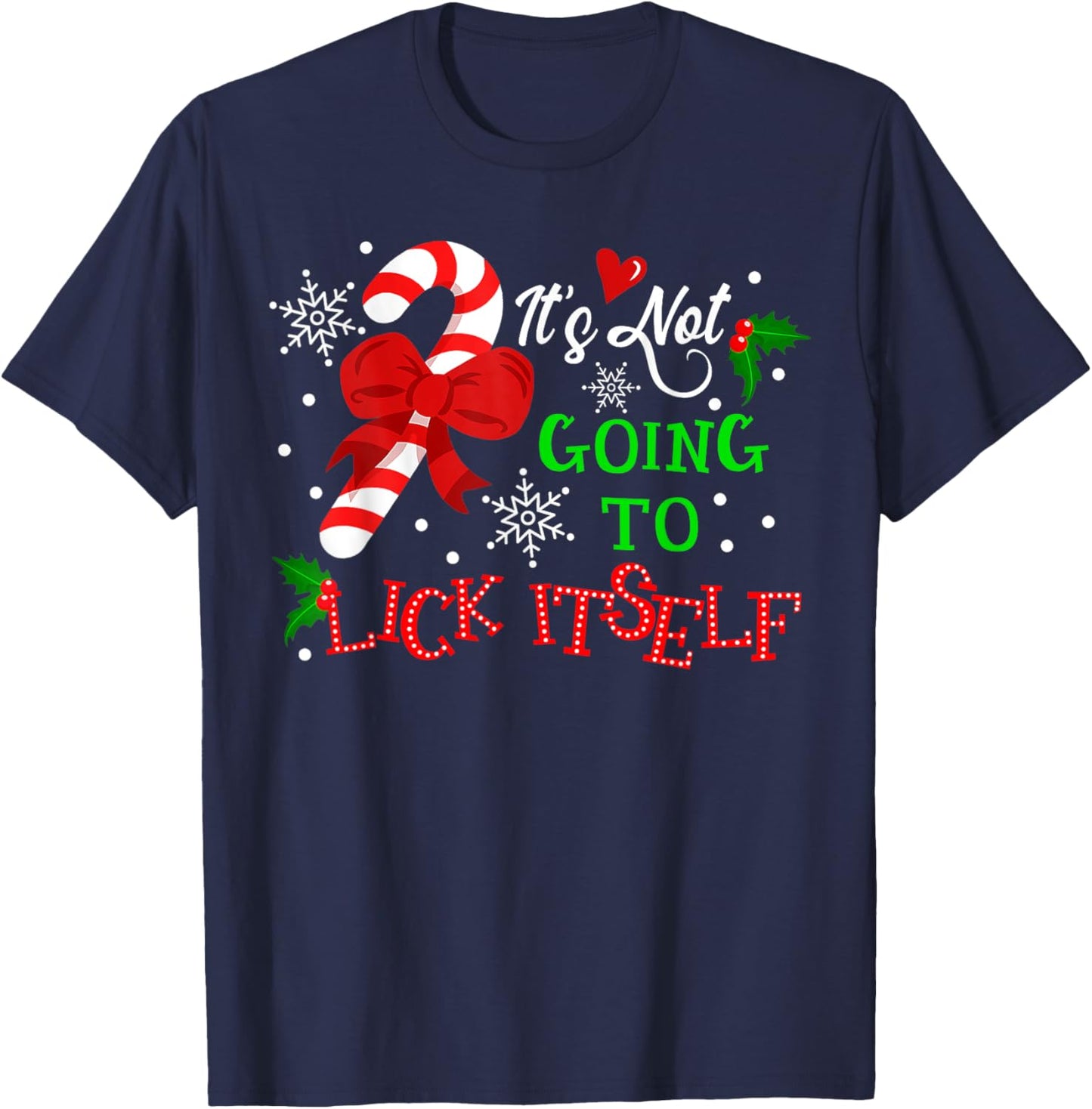 It's Not Going to Lick It self Candy Cane Christmas Holiday T-Shirt - T-Shirt | Navy