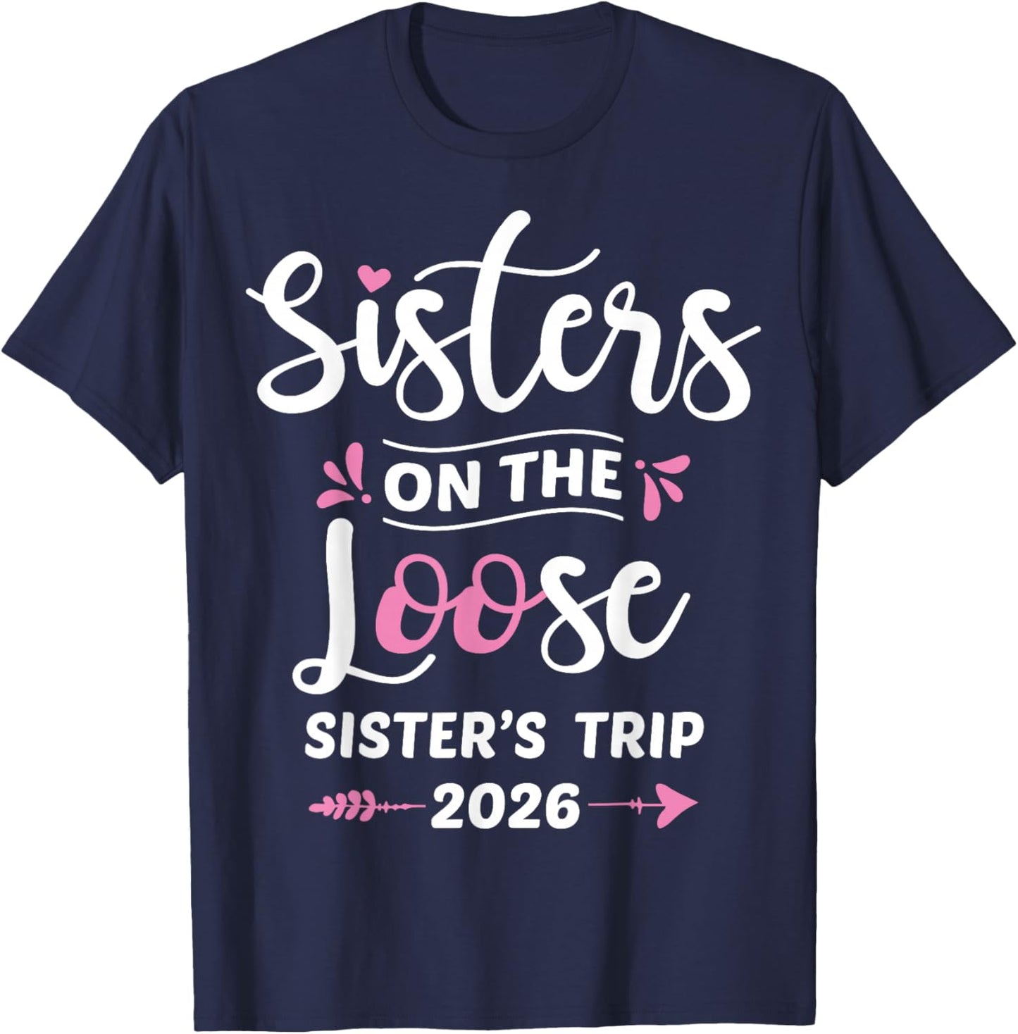 Sisters On The Loose Sister Trip 2026 Wochenendurlaub für Mädchen T-Shirt - T-Shirt | Navy