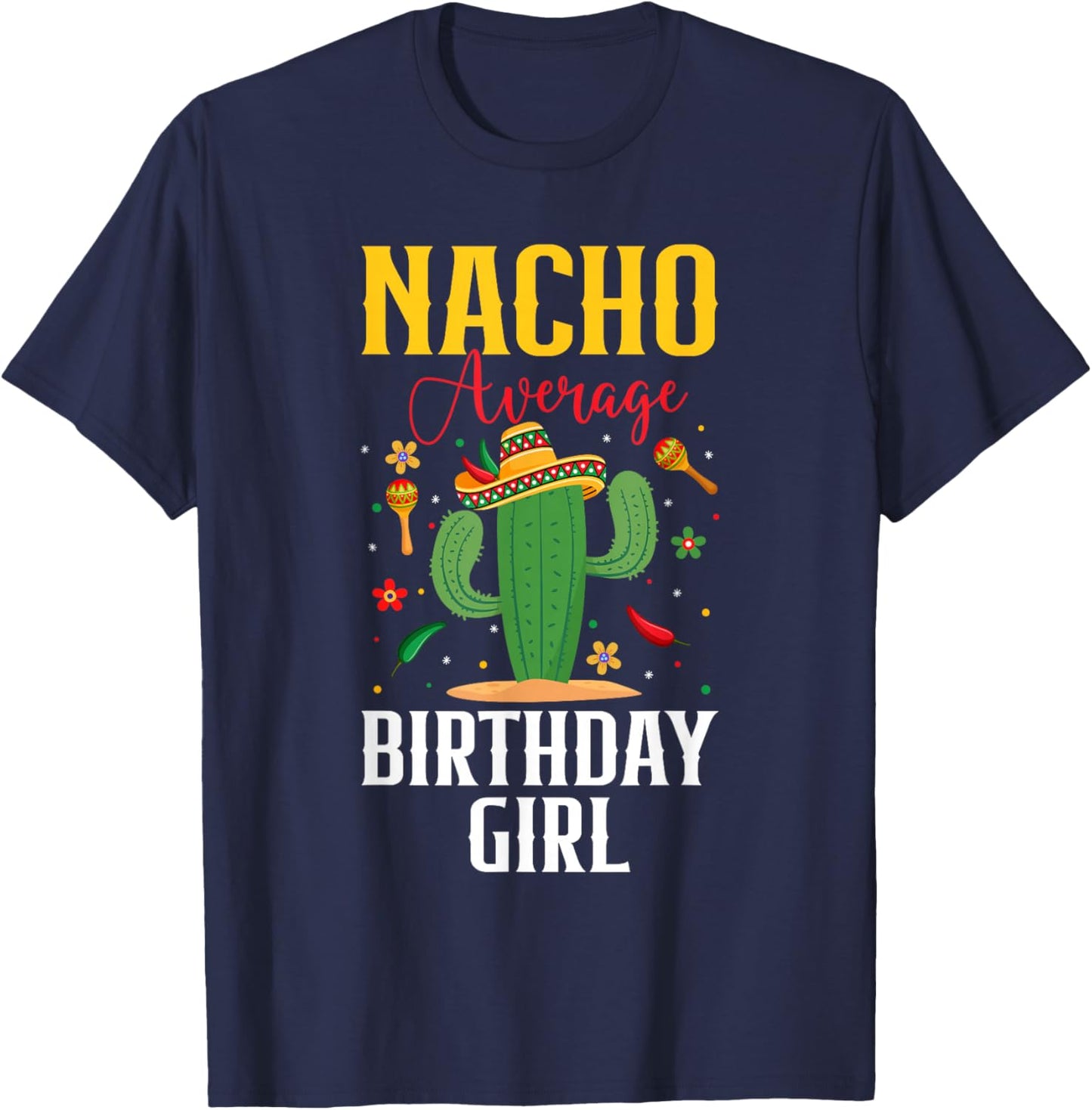 Nacho Average Birthday Girl Cinco de Mayo Mexican Fiesta T-Shirt - T-Shirt | Navy