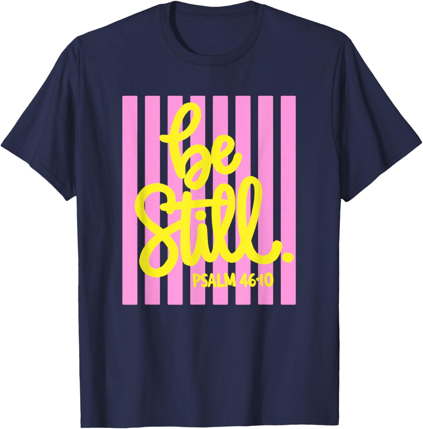 Be Still Psalm 46 10 Christian Jesus T-Shirt - T-Shirt | Navy
