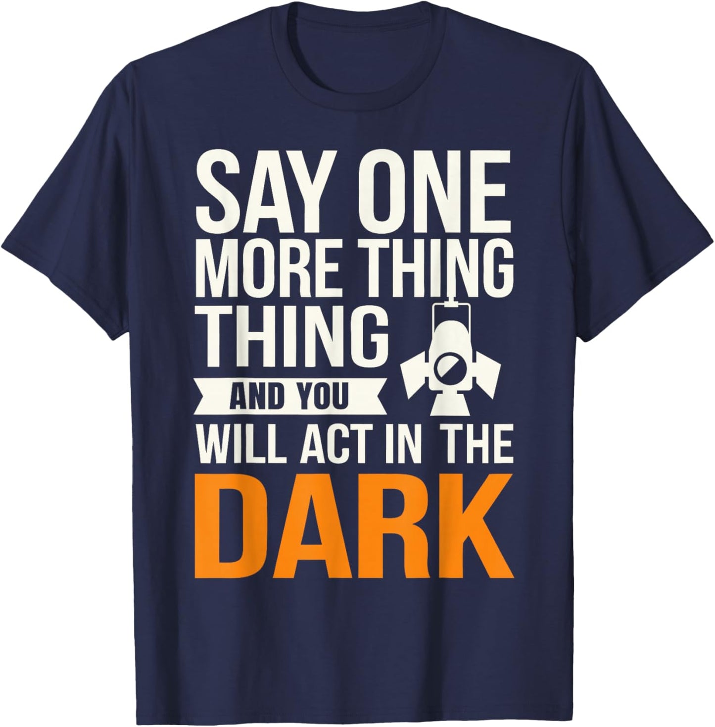 Stage Manager Light Crew Theatre Director Theater Manager T-Shirt - T-Shirt | Navy