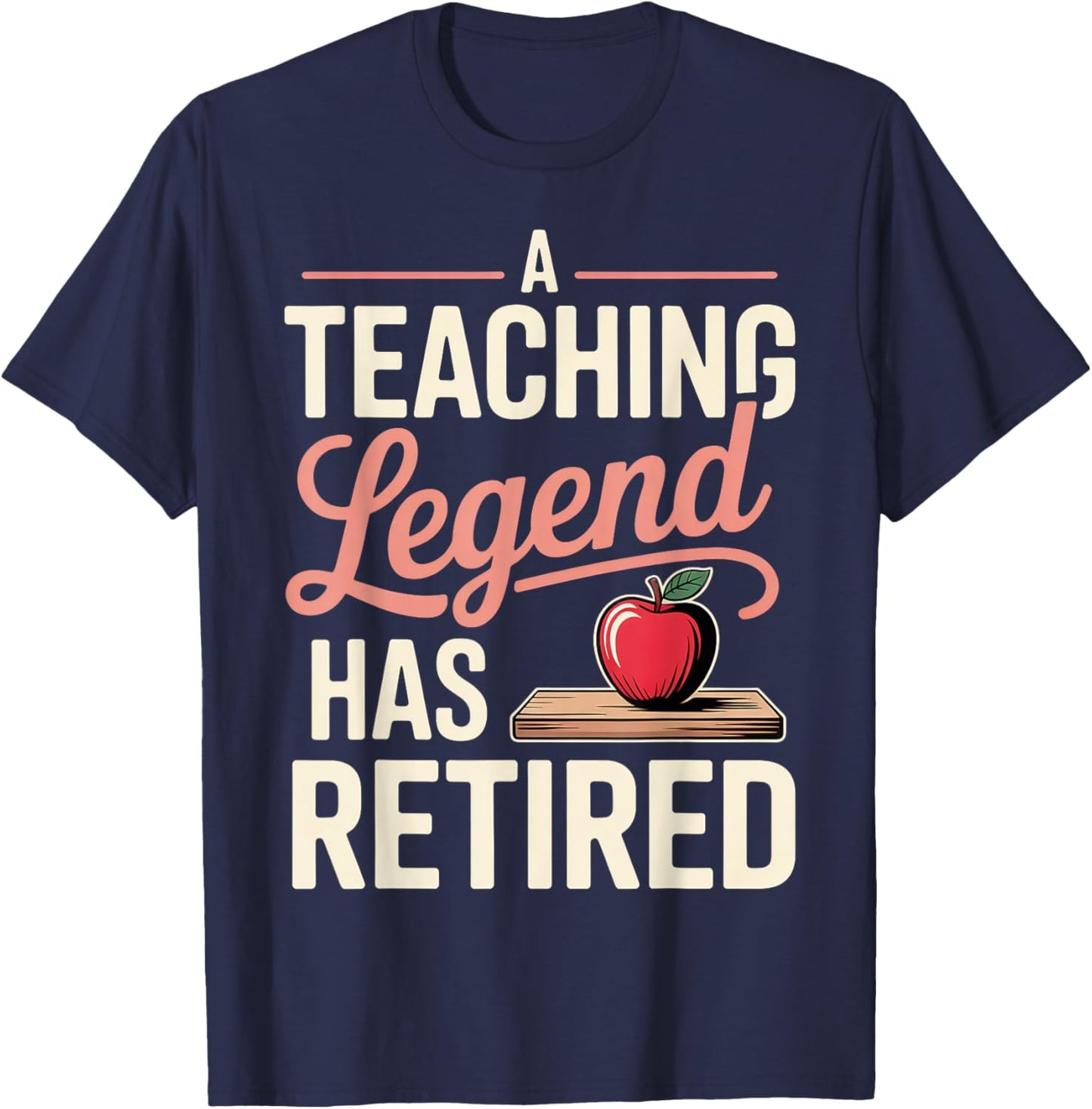 A Teaching Legend Has Retired Retirement Pun T-Shirt - T-Shirt | Navy