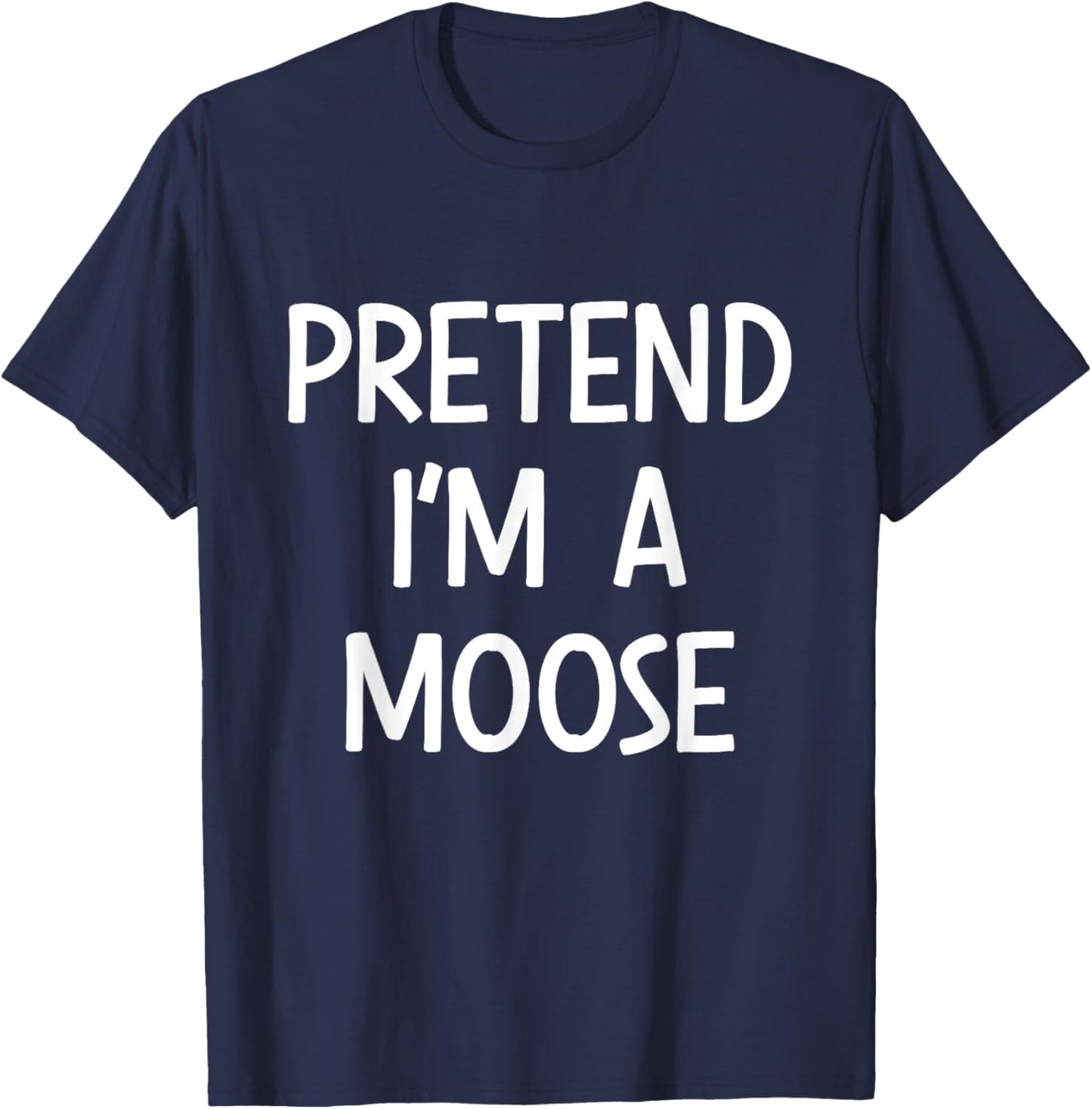 Pretend Im a Moose Costume Halloween T-Shirt - T-Shirt | Navy
