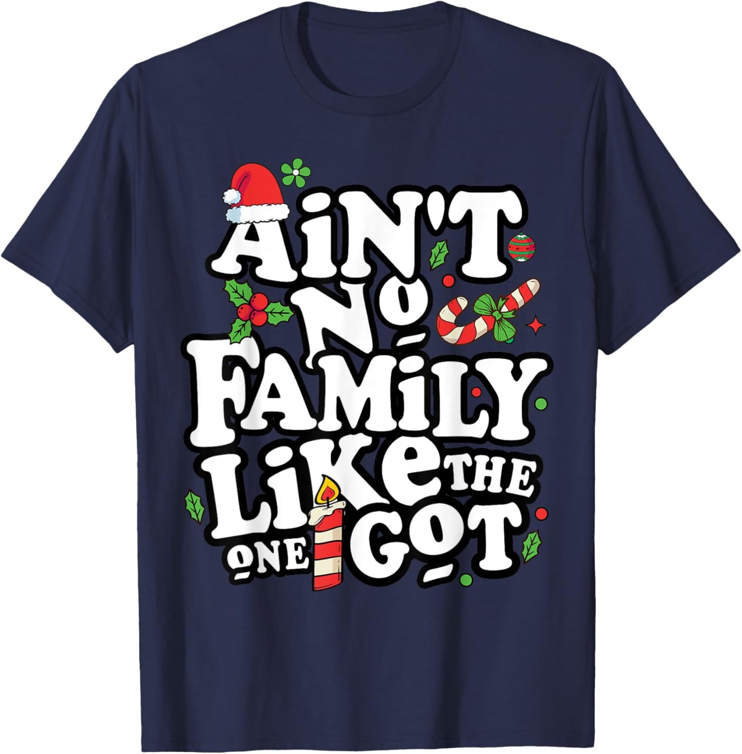 Christmas Ain't No Family Like The One I Got -Kids Family Christmas T-Shirt - T-Shirt | Navy