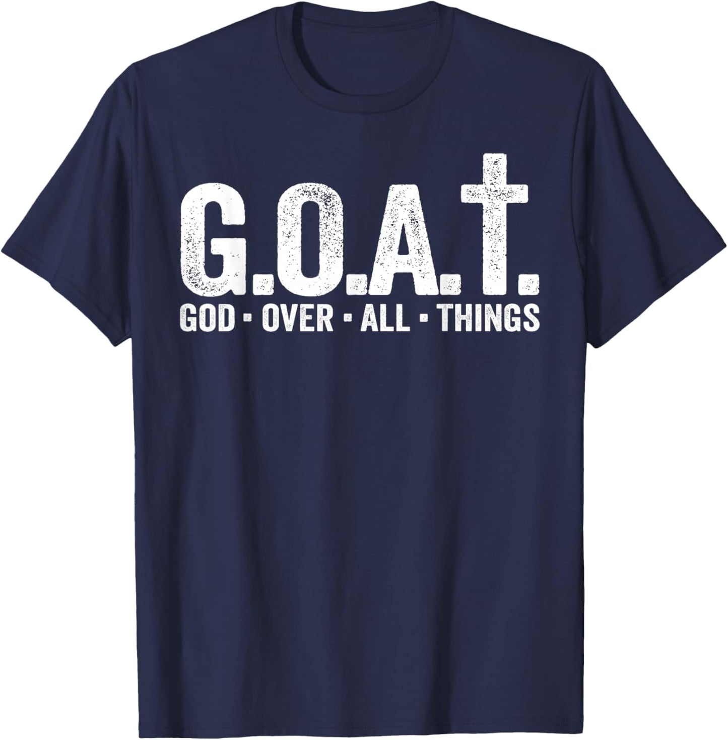 G.O.A.T. God Over All Things Christian Faith Phrase T-Shirt - T-Shirt | Navy