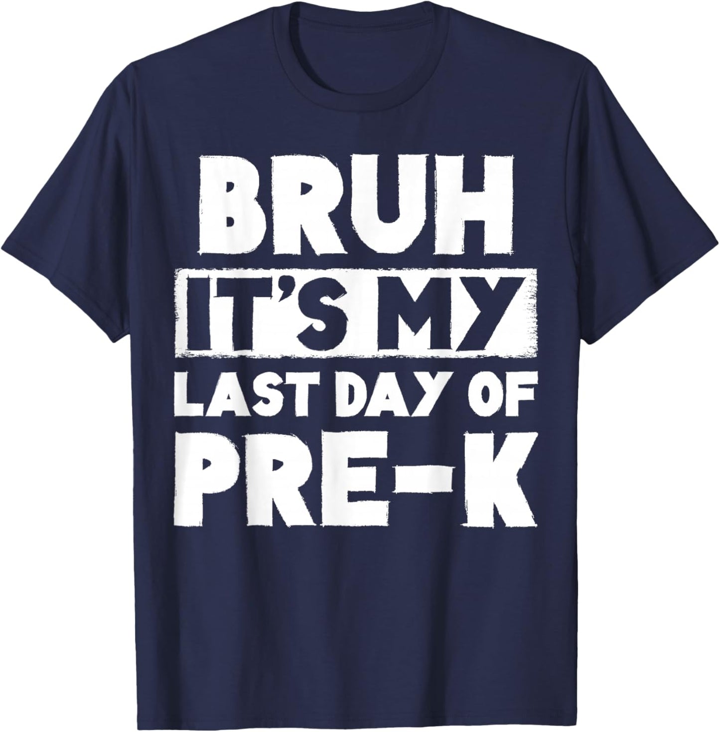 Bruh It's My Last Day Of Pre-K Teacher Summer Vacation T-Shirt - T-Shirt | Navy