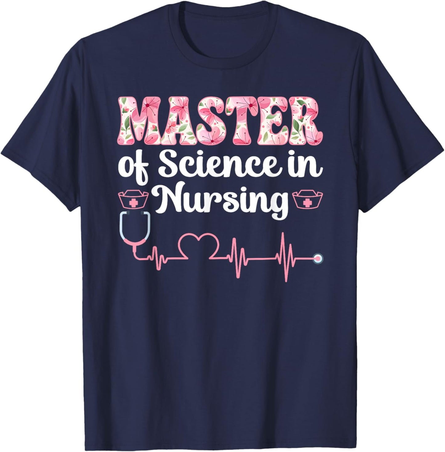 Master of Science in Nursing Grad Nursing Master's Degree T-Shirt - T-Shirt | Navy